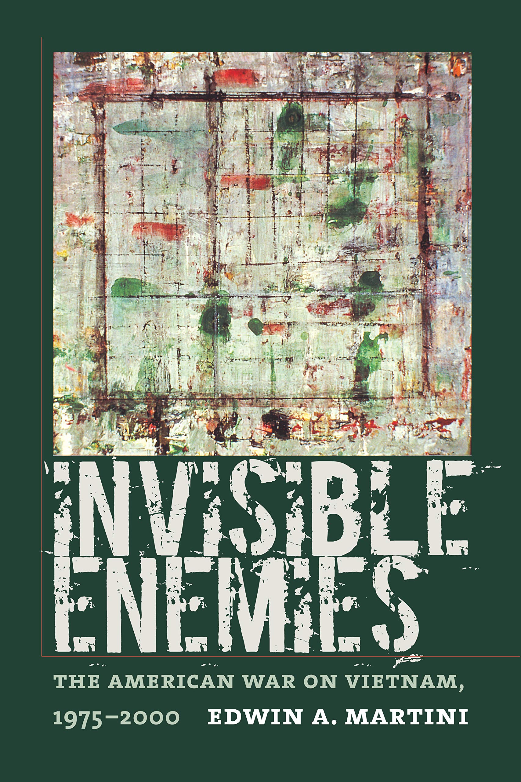 Buy Invisible Enemies: The American War on Vietnam, 1975-2000 by Edwin A. Martini - Hardcover | University of Massachusetts Press | Political Science & Cold War History — BookShops.in