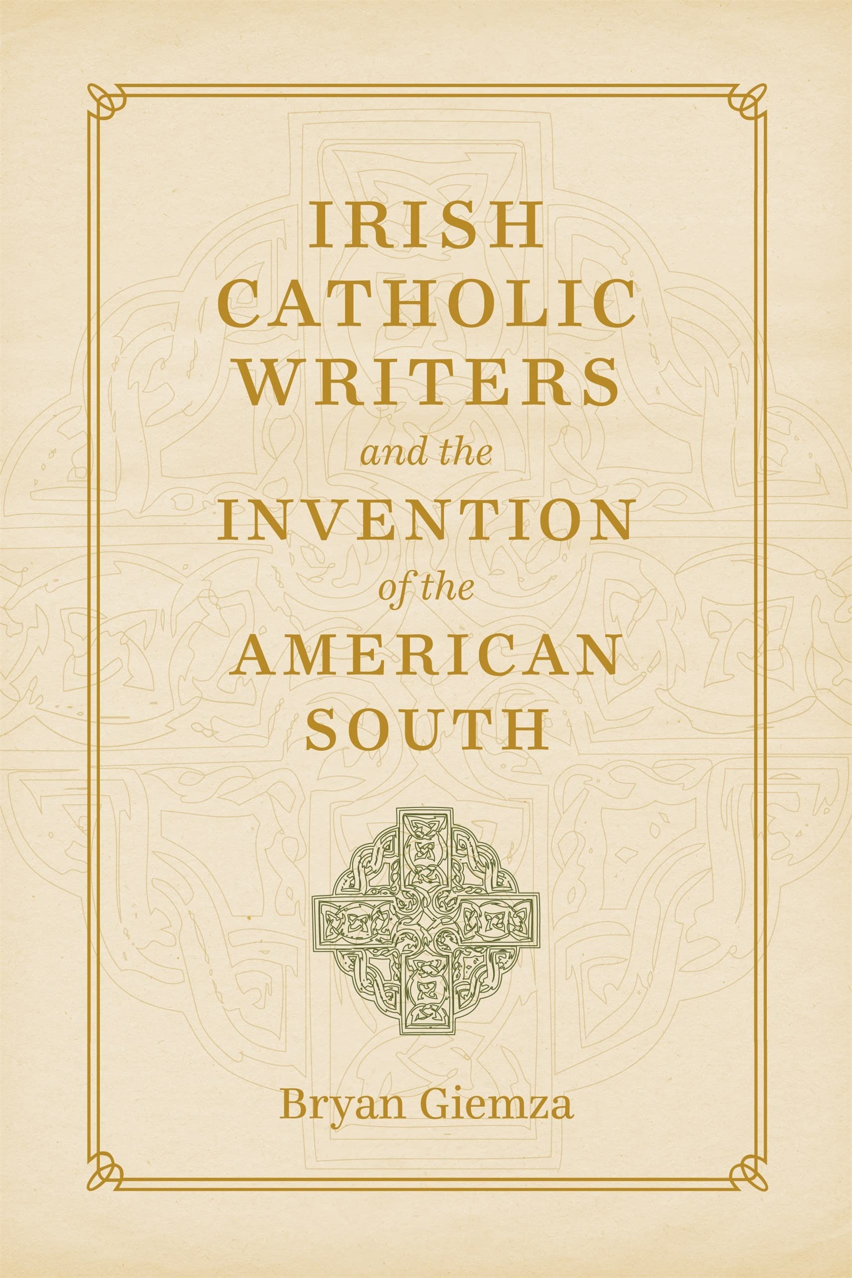 Buy Irish Catholic Writers and the Invention of the American South by Bryan Giemza | Louisiana State University Press | English | Paperback | 9780807150900 — BookShops.in