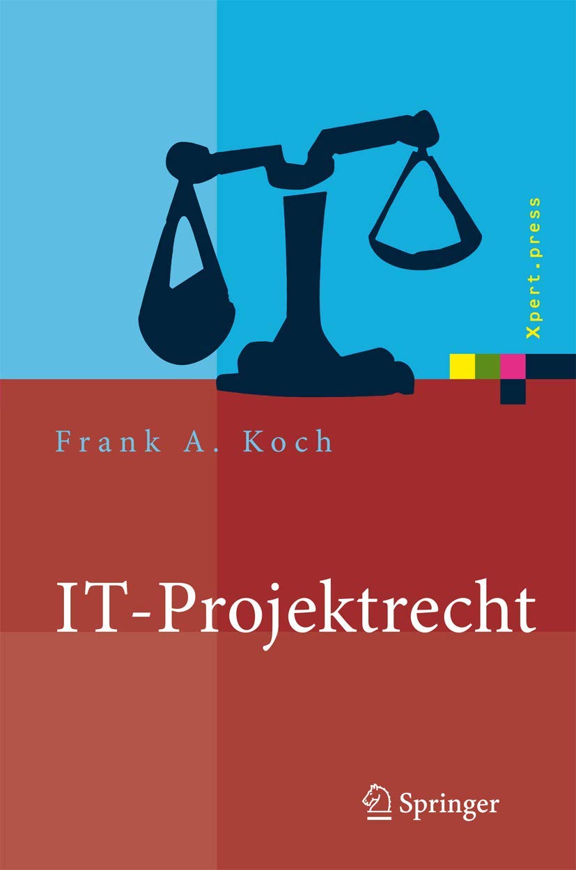 Buy IT-Projektrecht: Vertragliche Gestaltung und Steuerung von IT-Projekten by Frank Koch | Springer | Hardcover | German | 2007 Edition | Software Architecture Books — BookShops.in