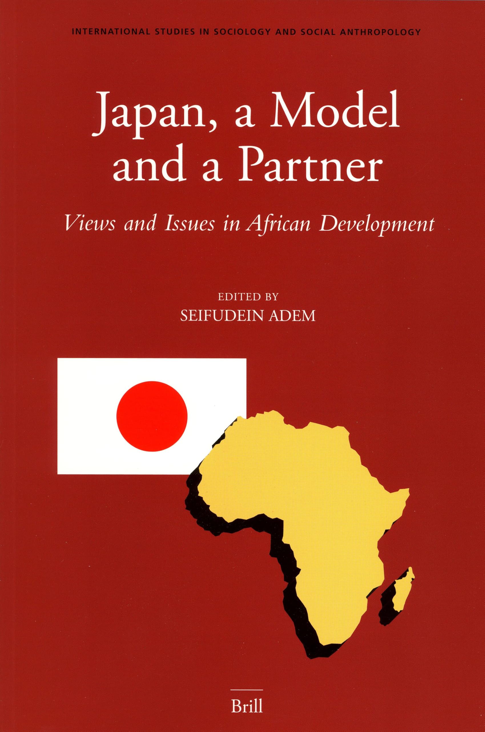 Buy Japan, a Model And a Partner: Views And Issues in African Development | Seifudein Adem | Brill Academic Pub | English | Paperback | Illustrated Edition — BookShops.in