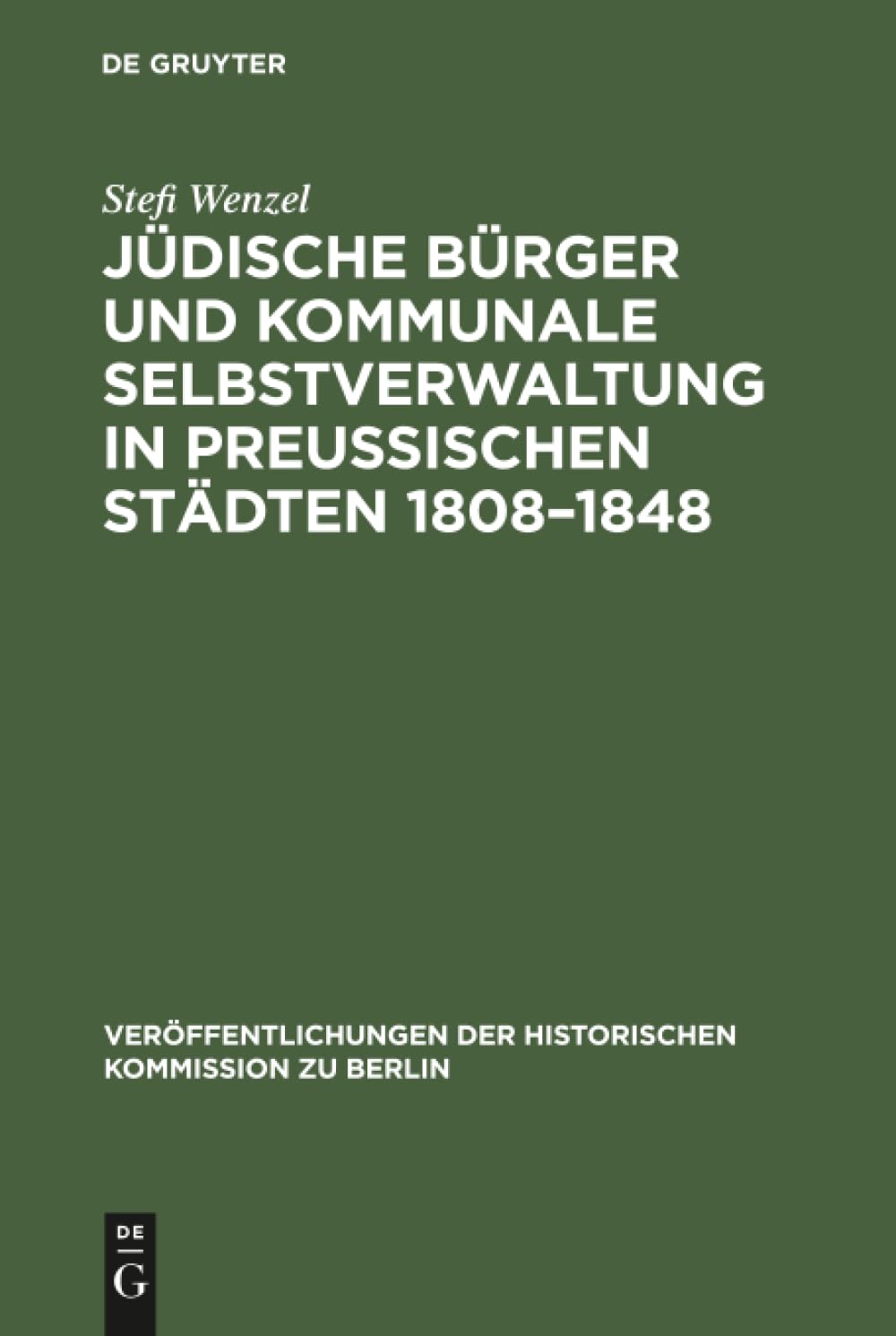 Buy Jüdische Bürger Und Kommunale Selbstverwaltung in Preusischen Städten 1808-1848: Jewish Civic Life in Prussian Towns | Stefi Wenzel, Hans Herzfeld | De Gruyter | German Hardcover | History of Europe — BookShops.in