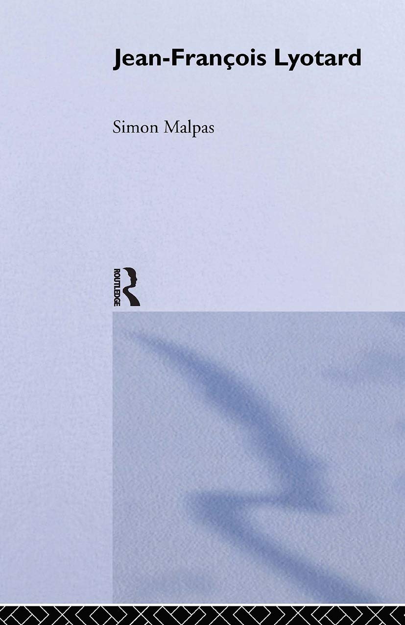 Buy Jean-Francois Lyotard (Routledge Critical Thinkers) by Simon Malpas – Routledge Paperback, 1st Edition, English Literary Theory Book — BookShops.in