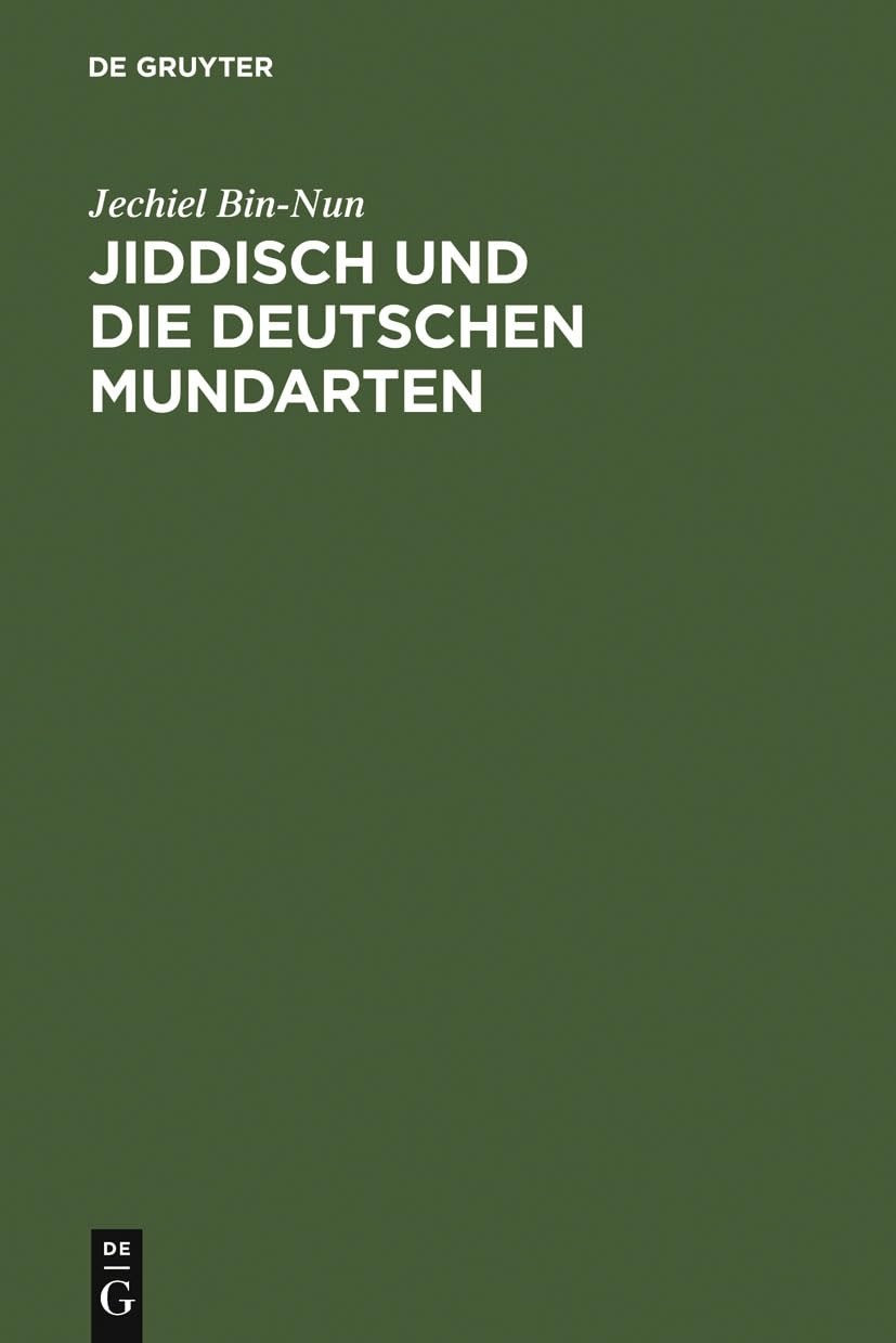 Buy Jiddisch Und Die Deutschen Mundarten: Unter Besonderer Berücksichtigung Des Ostgalizischen Jiddisch by Jechiel Bin-Nun, De Gruyter, German Language, Paperback, 2nd Edition — BookShops.in