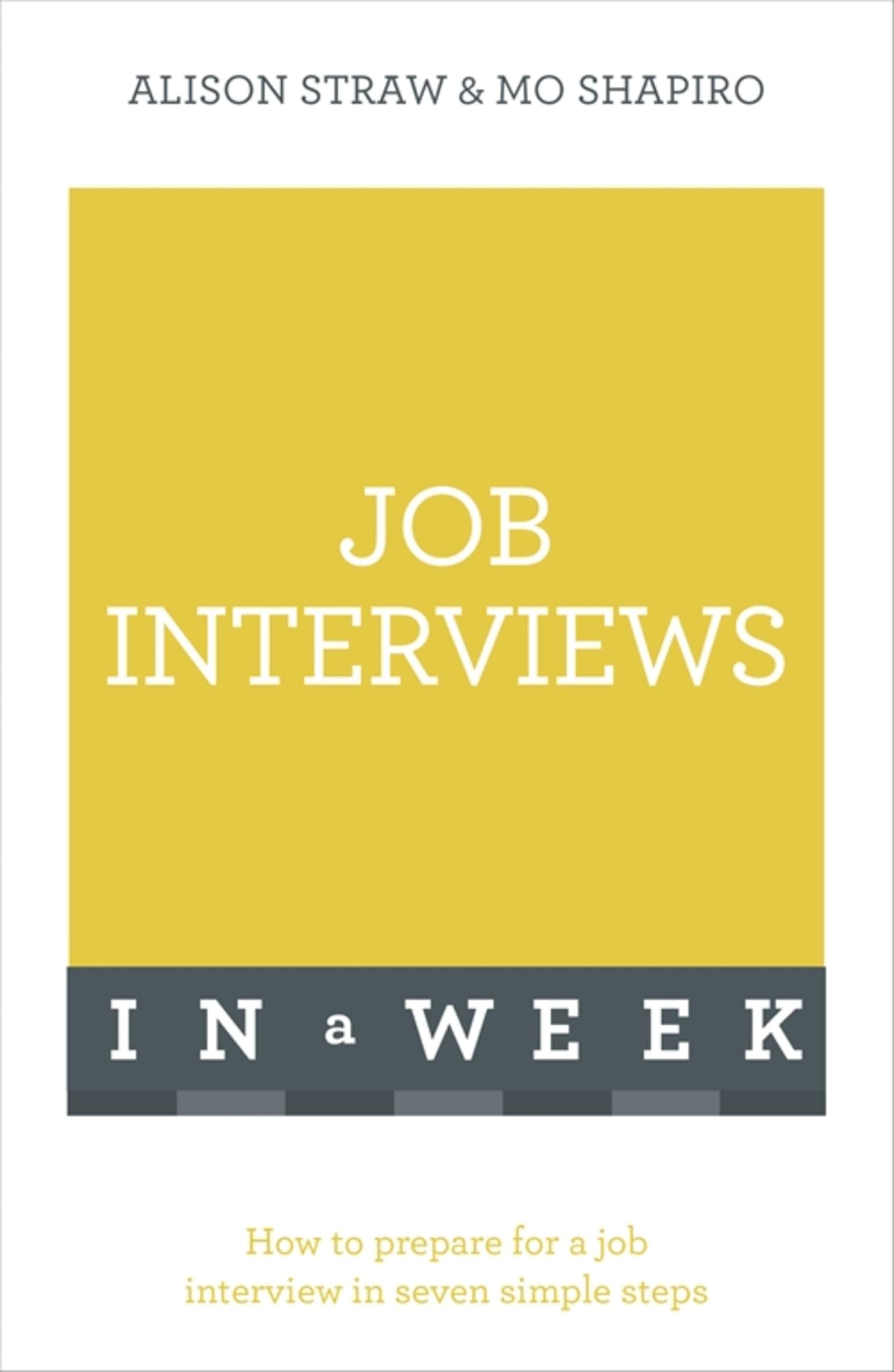 Buy Job Interviews In A Week by Alison Straw | Teach Yourself | Hardcover | 9781473609563 | Workplace Self-Help Book — BookShops.in