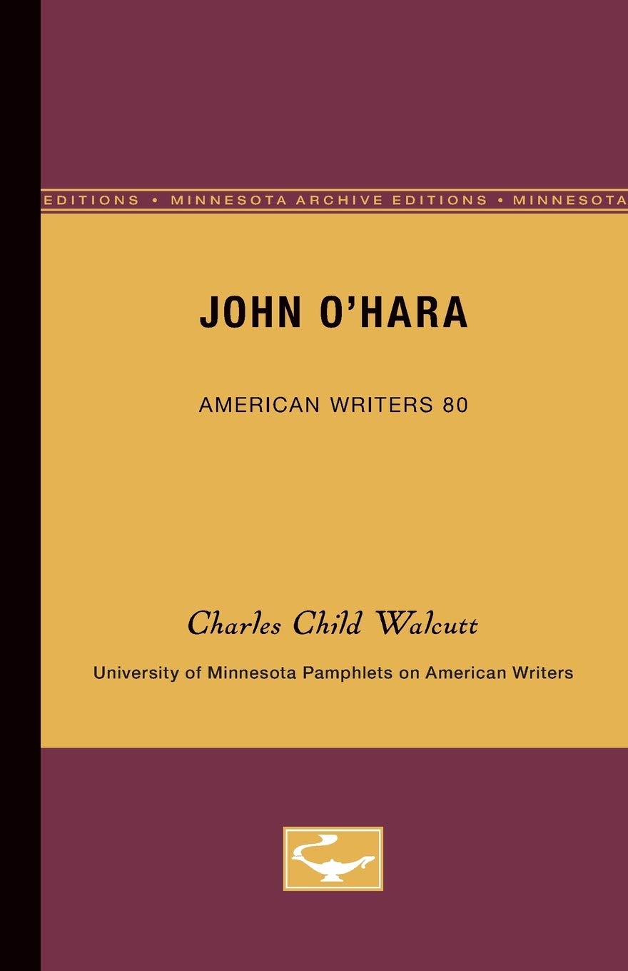 Buy John O'Hara - American Writers 80 by Charles Child Walcutt | University of Minnesota Press | Hardcover | Biographies & Autobiographies — BookShops.in