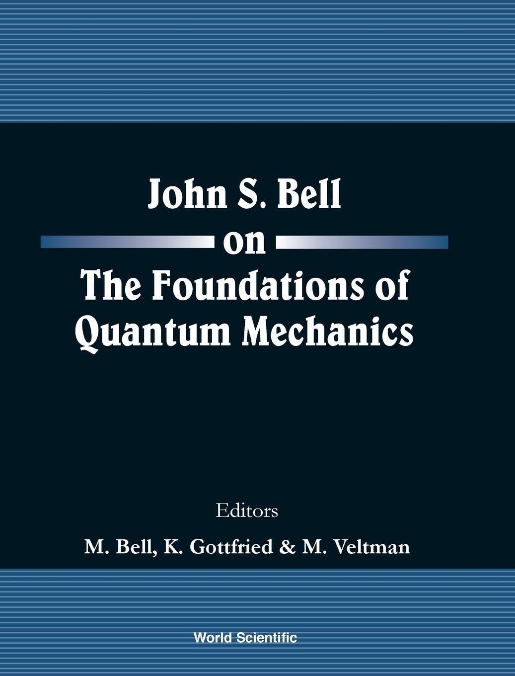 Buy John S Bell On The Foundations Of Quantum Mechanics by Bell M, World Scientific, Hardcover, 9789810246877 — BookShops.in