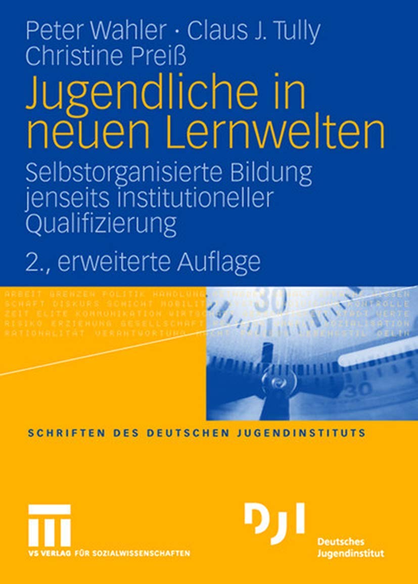 Buy Jugendliche in neuen Lernwelten: Selbstorganisierte Bildung jenseits institutioneller Qualifizierung – Peter Wahler, Claus J. Tully, Christine Preiß (Springer VS, German Hardcover, 2nd Edition 2008) – Sociology & Education Research — BookShops.in