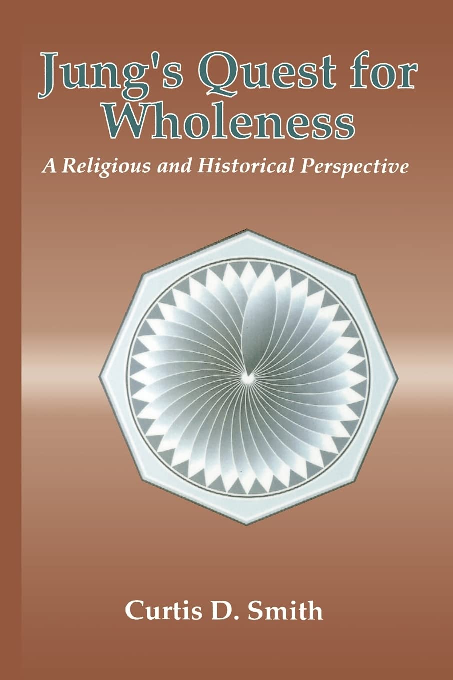 Buy Jung's Quest for Wholeness: A Religious and Historical Perspective by Curtis D. Smith | SUNY Press | Hardcover | Theology & Philosophy of Religion — BookShops.in