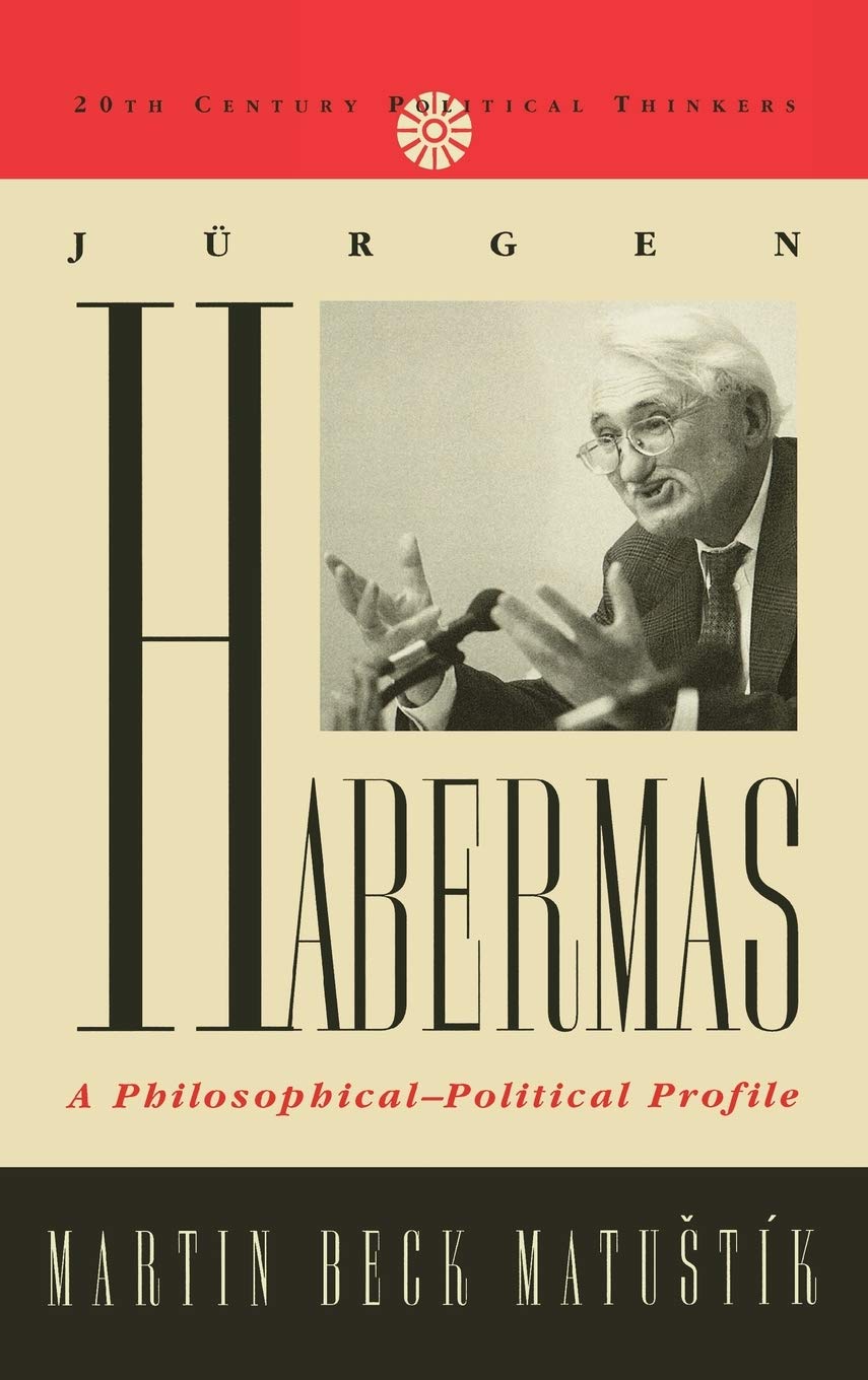 Buy Jurgen Habermas: A Philosophical-Political Profile by Martin Beck Matustik | Rowman & Littlefield | English Paperback | 2001 — BookShops.in