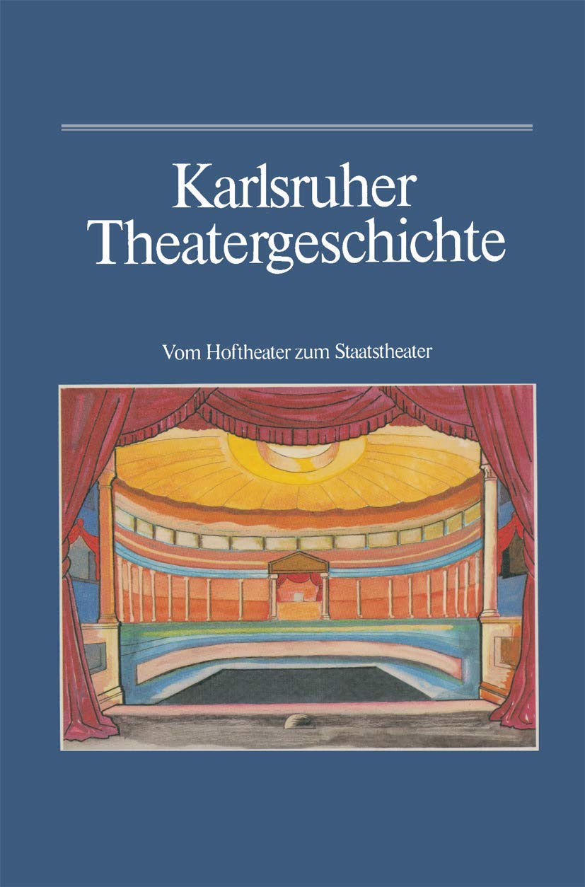 Buy Karlsruher Theatergeschichte: Vom Hoftheater zum Staatstheater by Günther Haass, Wilhelm Kappler, Bernhard Müller | German Hardcover | Braun-Verlag — BookShops.in