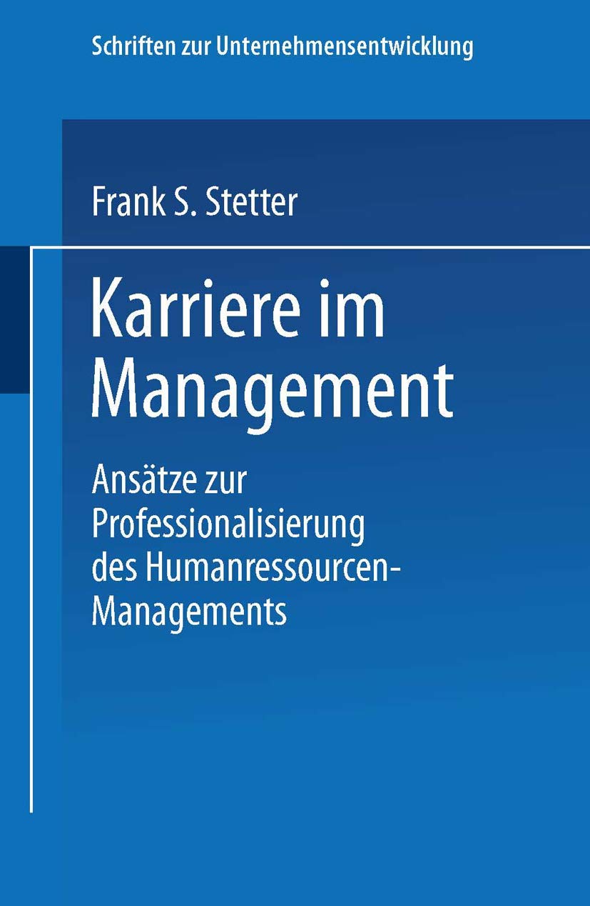 Buy Karriere im Management: Ansätze zur Professionalisierung des Humanressourcen-Managements by Frank S. Stetter | Deutscher Universitatsverlag | German Hardcover | 1999 Edition | Business & Economics Textbook — BookShops.in