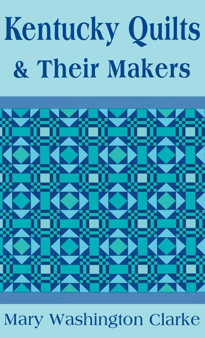 Buy Kentucky Quilts & Their Makers by Mary Washington Clarke | University Press of Kentucky | English Paperback | Reissue Edition 1993 — BookShops.in