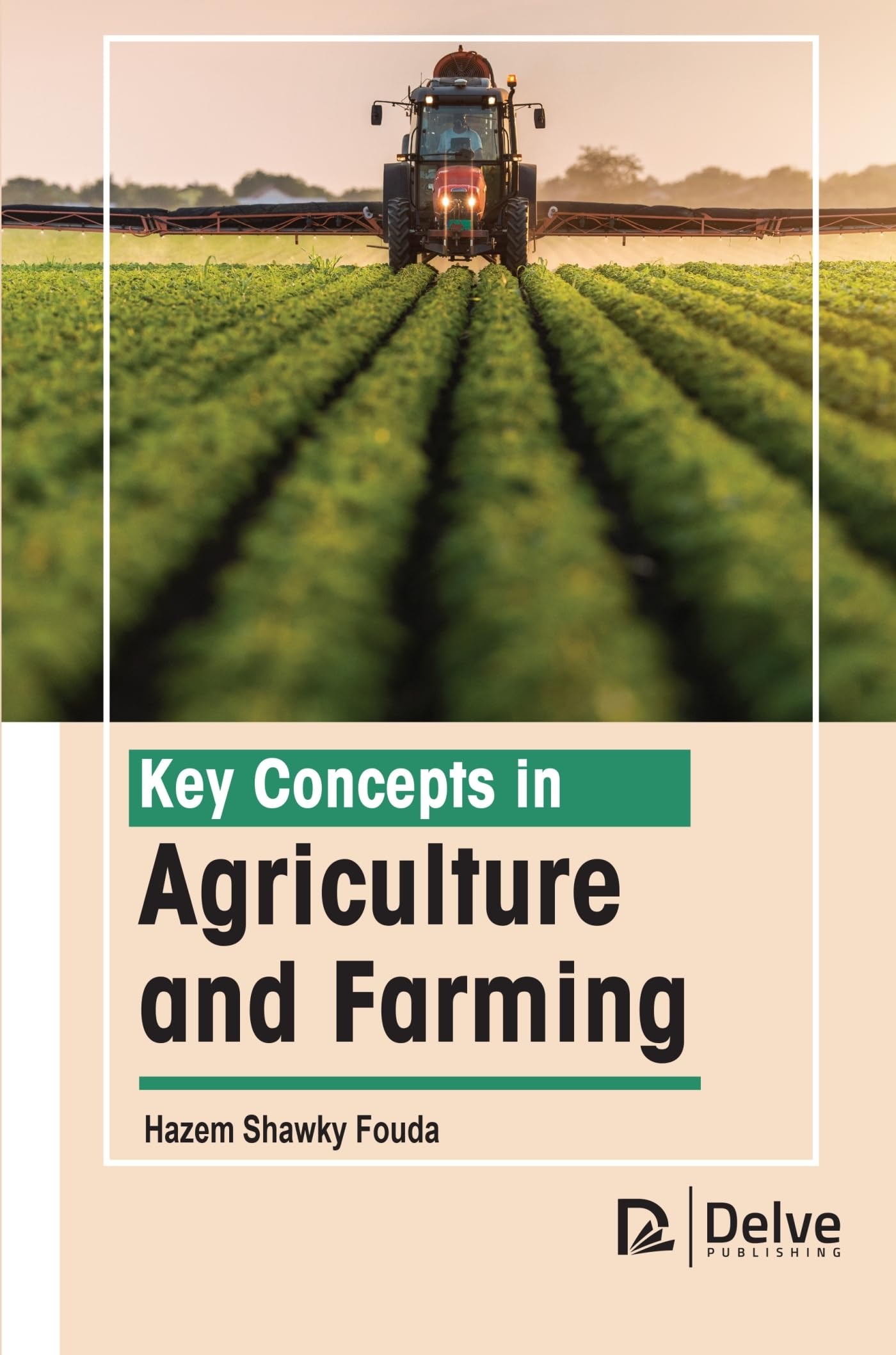 Buy Key Concepts in Agriculture and Farming by Hazem Shawky Fouda | Delve Publishing | English Paperback | 2022 Edition — BookShops.in