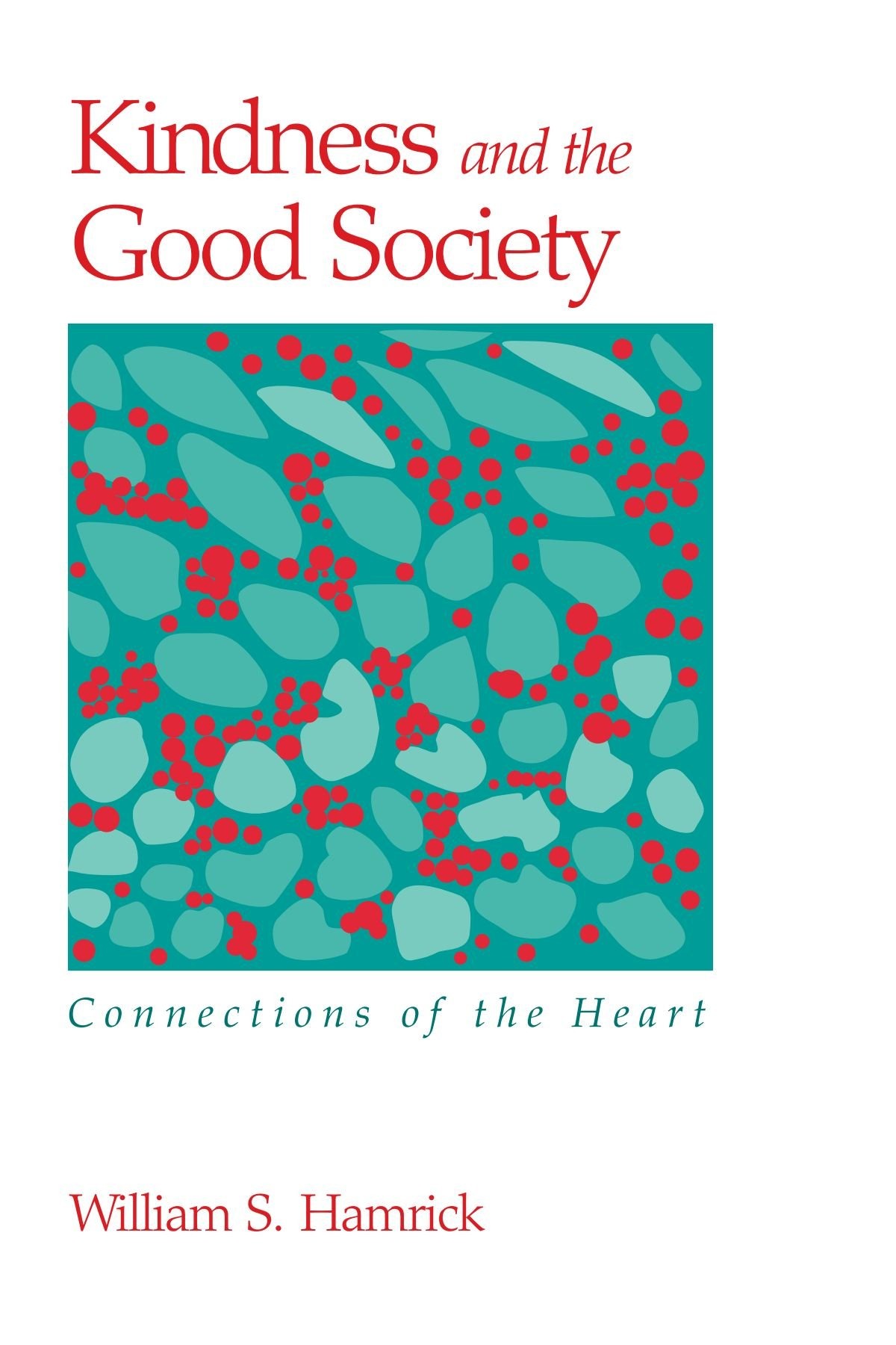 Buy Kindness and the Good Society: Connections of the Heart by William S. Hamrick | SUNY Press | Philosophy Ethics | Paperback | English — BookShops.in
