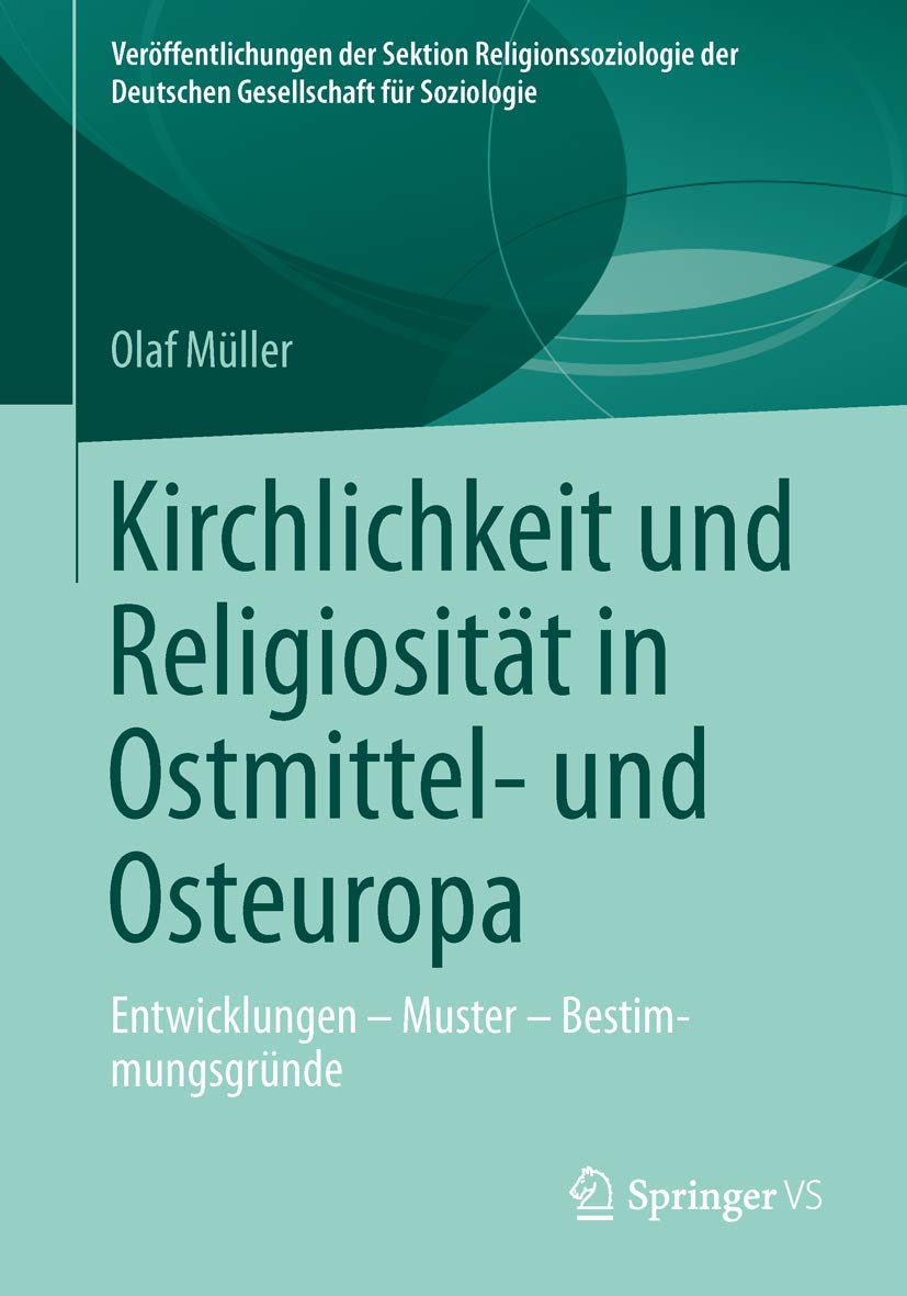 Buy Kirchlichkeit und Religiosität in Ostmittel- und Osteuropa: Entwicklungen – Muster – Bestimmungsgründe by Olaf Müller (Springer VS, German, Hardcover, 2013 Edition) — BookShops.in