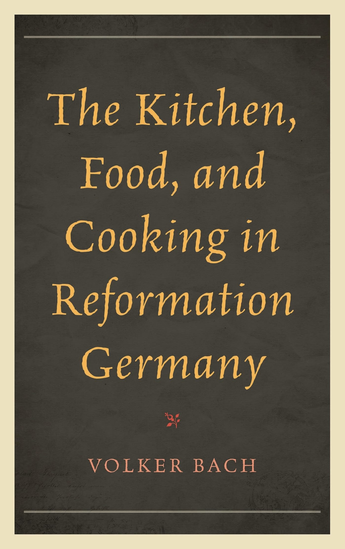 Buy The Kitchen, Food, and Cooking in Reformation Germany (Historic Kitchens) by Volker Bach, Rowman & Littlefield, English, Paperback, 2016 — BookShops.in