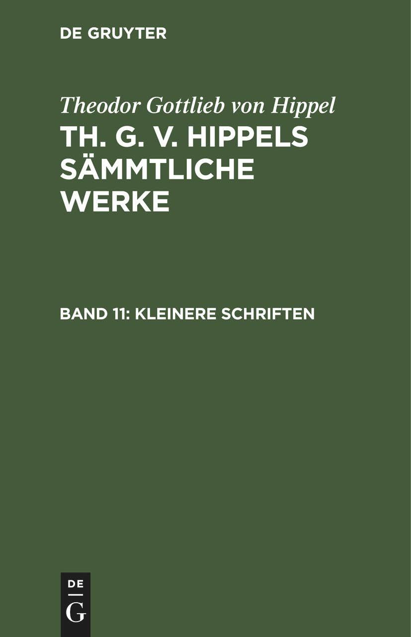 Buy Kleinere Schriften by Theodor Gottlieb Von Hippel | De Gruyter Hardcover | German Language | Reprint 2020 Edition | Society & Culture Book — BookShops.in
