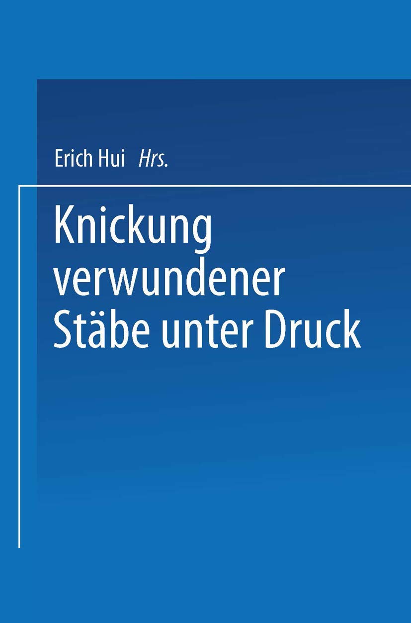 Buy Knickung verwundener Stäbe unter Druck: Von der Eidgenössischen Technischen Hochschule in Zürich by Erich Hui - 1955 Hardcover Edition - Springer-Verlag - German-Language Civil Engineering Textbook - Structural Stability & Buckling Analysis — BookShops.in