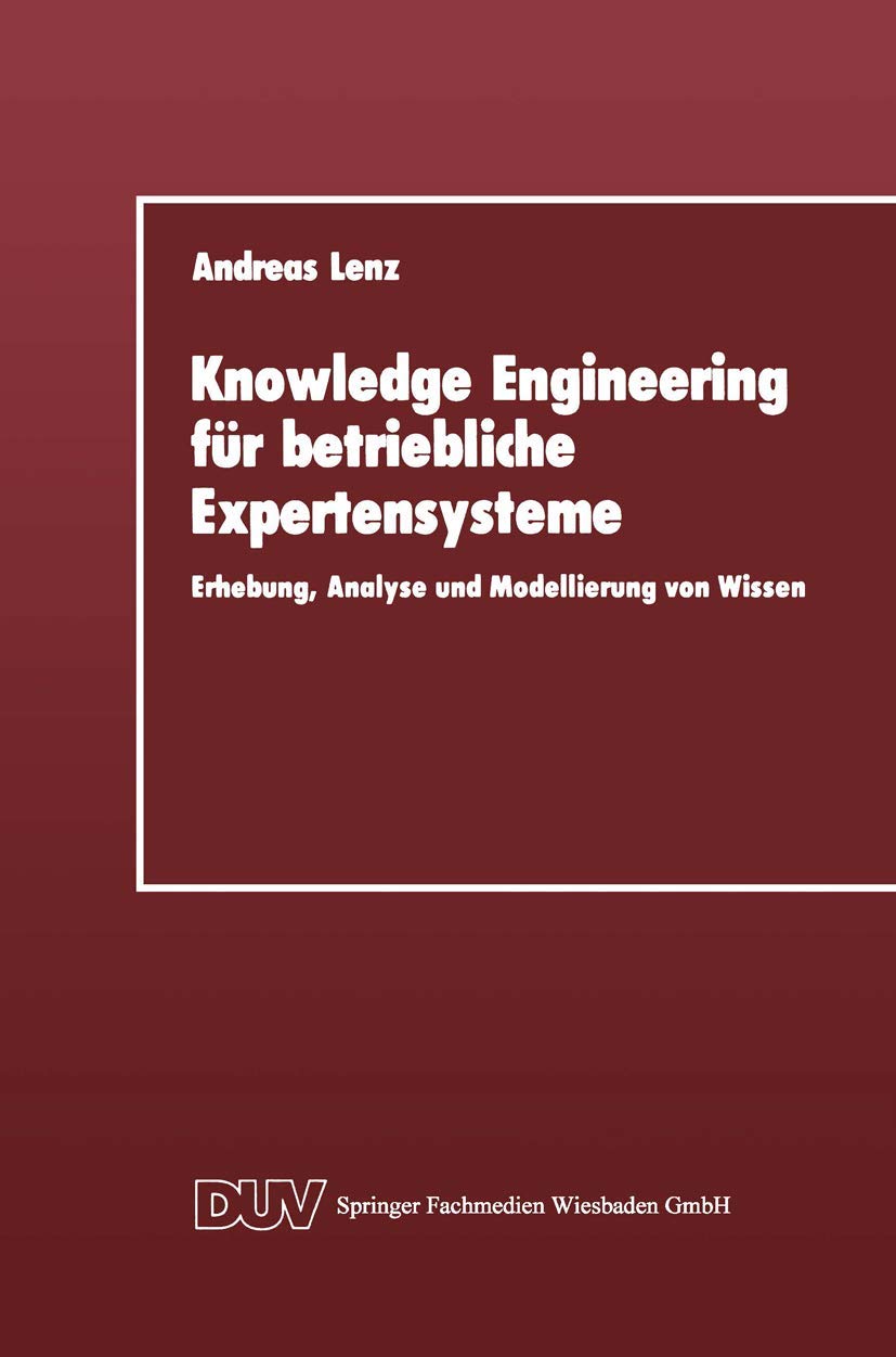 Buy Knowledge Engineering für betriebliche Expertensysteme: Erhebung, Analyse und Modellierung von Wissen by Andreas Lenz – German Hardcover 1991 Edition | Bookshops.in — BookShops.in