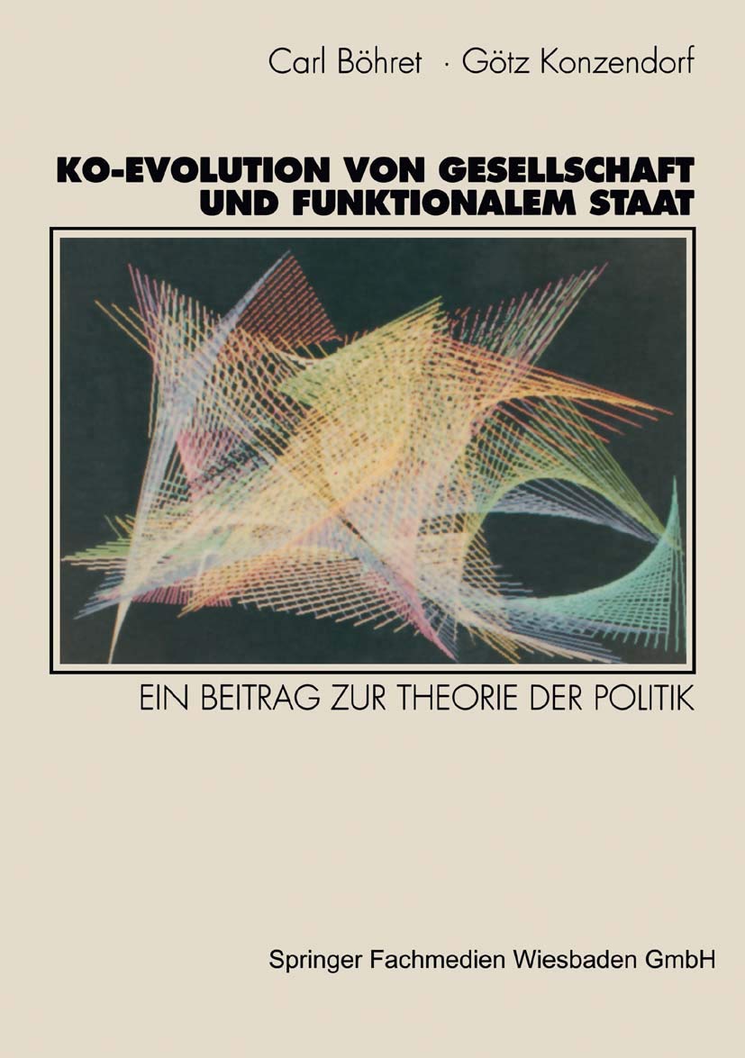 Buy Ko-evolution Von Gesellschaft Und Funktionalem Staat: Ein Beitrag Zur Theorie Der Politik by Carl Böhret | Gottfried Konzendorf | German Hardcover | Vs Verlag Fur Sozialwissenschaften — BookShops.in