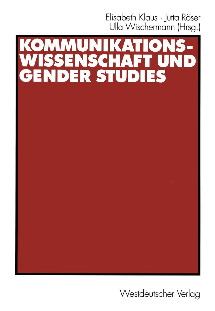 Buy Kommunikationswissenschaft und Gender Studies by Elisabeth Klaus, Jutta Röser, Ulla Wischermann | Springer VS | German Hardcover | 2002nd Edition | Reference > Words, Language & Grammar > Communication — BookShops.in
