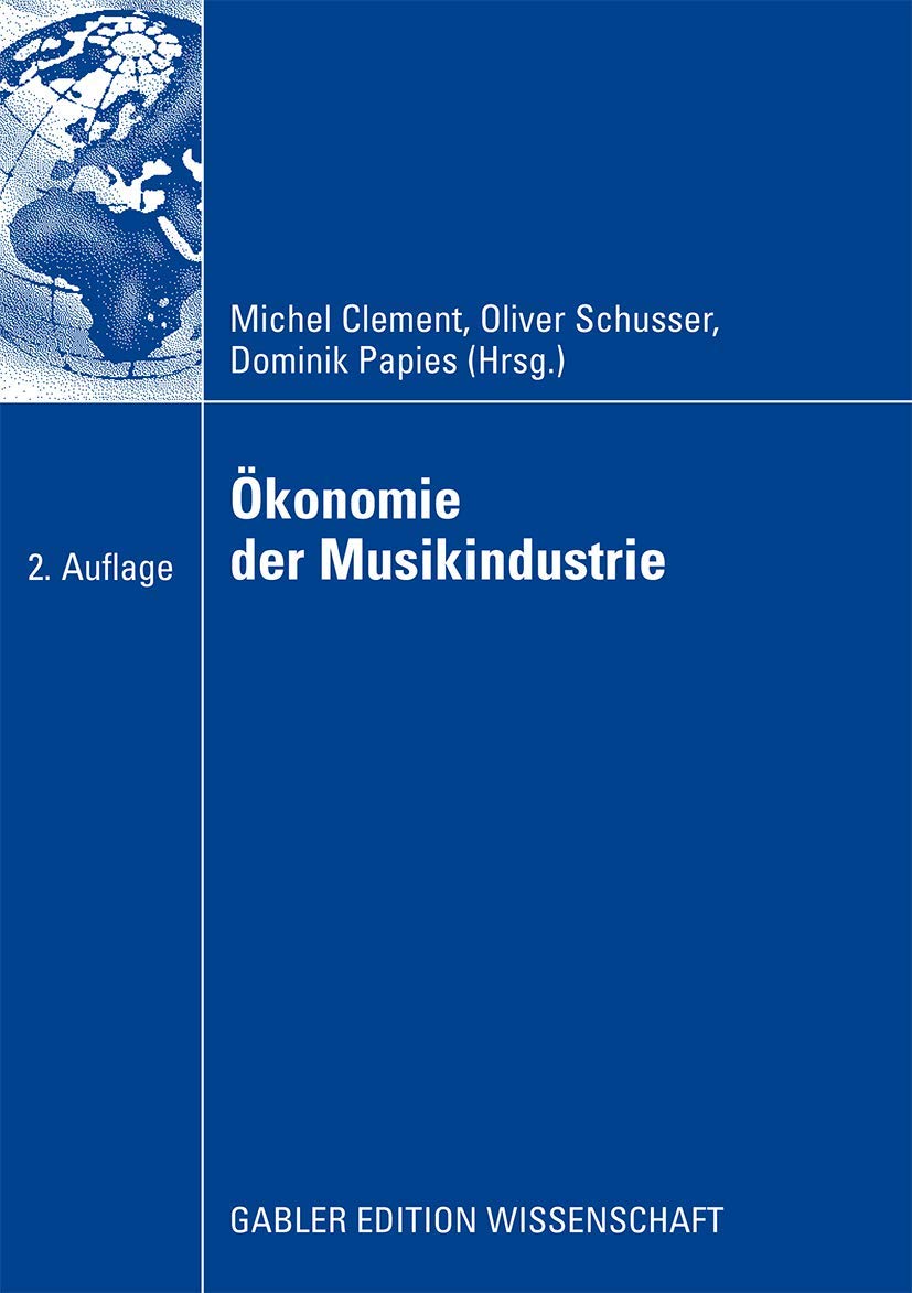 Buy Ökonomie der Musikindustrie by Michel Clement, Oliver Schusser, Dominik Papies | Gabler Verlag | German Hardcover | Business & Finance Marketing Textbook — BookShops.in