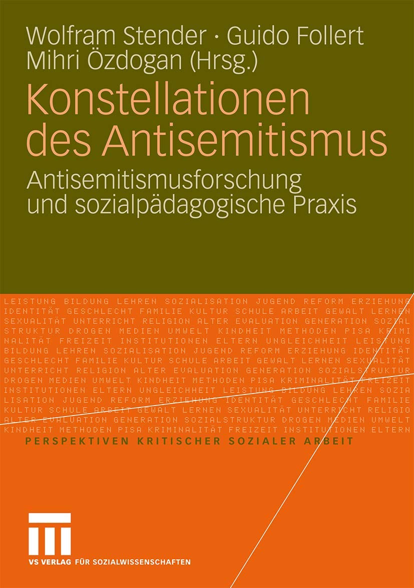 Buy Konstellationen des Antisemitismus: Antisemitismusforschung und sozialpädagogische Praxis (Perspektiven kritischer Sozialer Arbeit) by Wolfram Stender, Guido Follert, Mihri Özdogan - Springer VS German Hardcover 2010 — BookShops.in