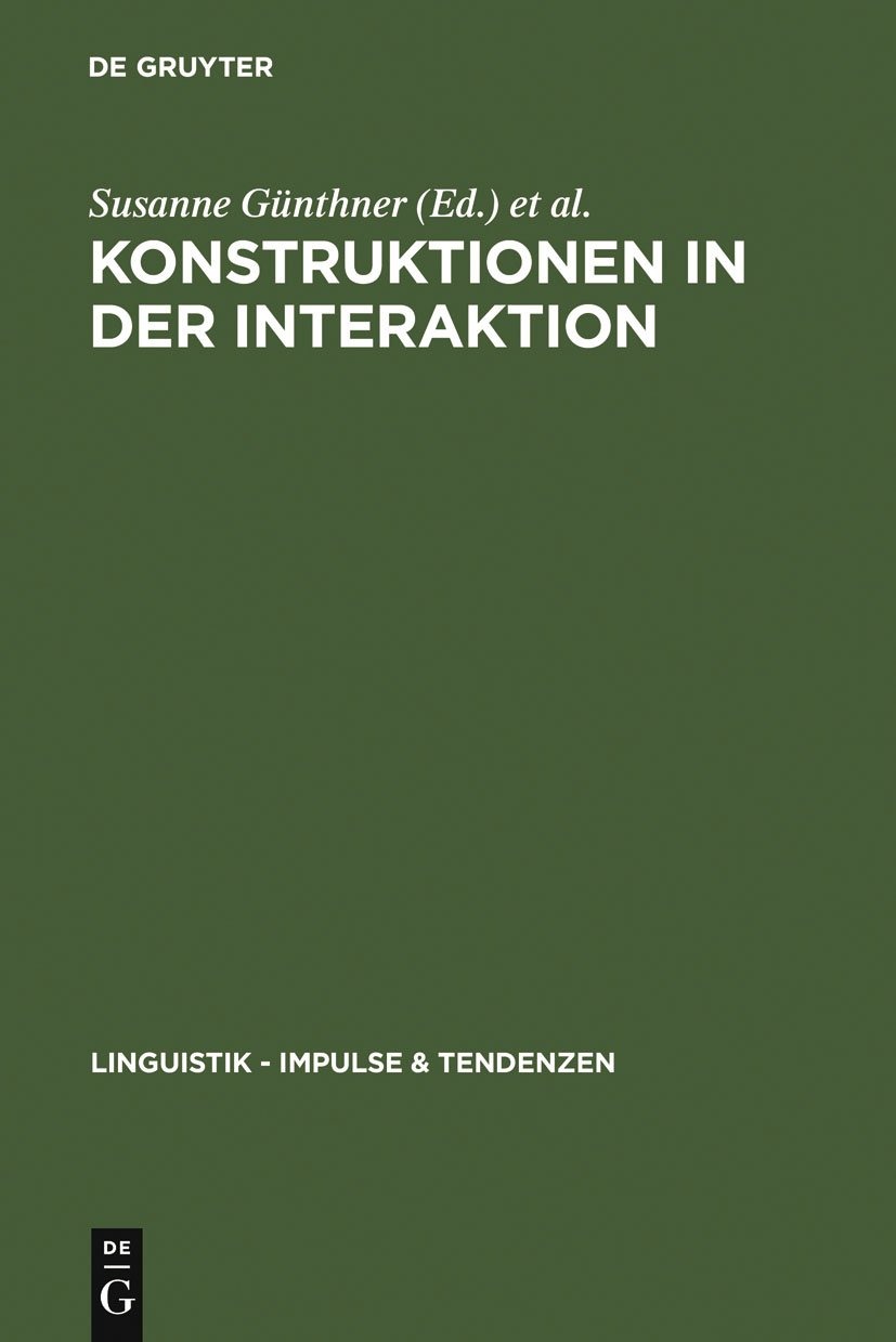 Buy Konstruktionen in Der Interaktion (Linguistik - Impulse & Tendenzen, 20) by Susanne Günthner and Wolfgang Imo | De Gruyter German Linguistics Paperback Reprint 2012 — BookShops.in