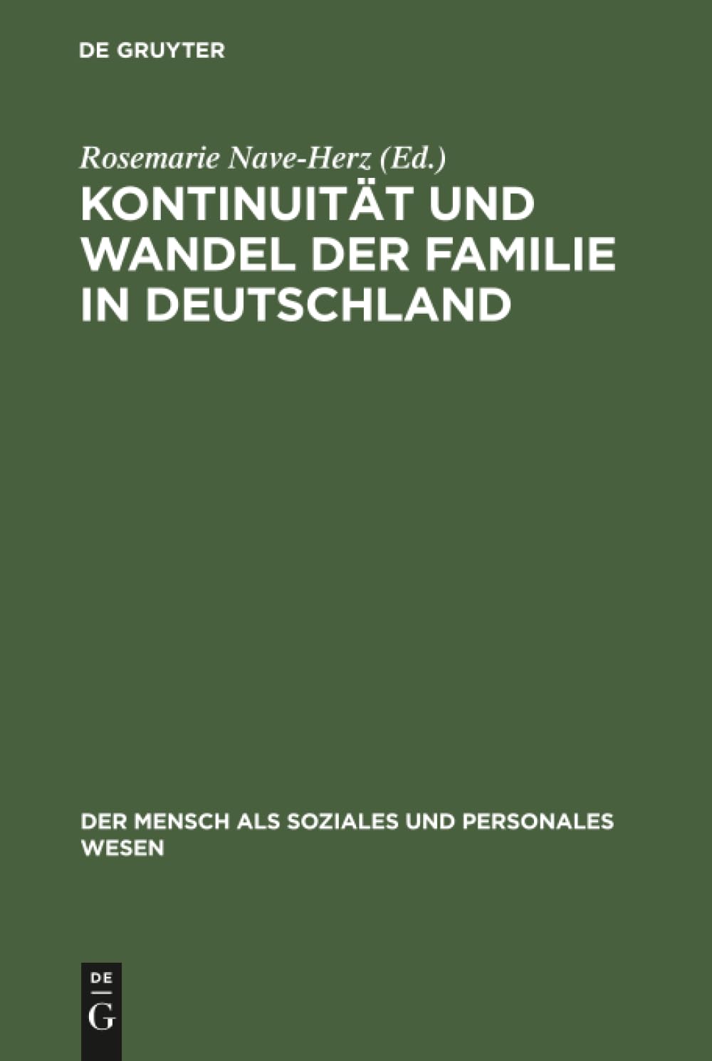 Buy Kontinuität und Wandel der Familie in Deutschland: Eine zeitgeschichtliche Analyse von Rosemarie Nave-Herz | De Gruyter Oldenbourg | Hardcover | German | Sociology Textbook — BookShops.in