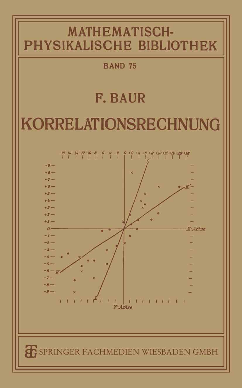 Buy Korrelationsrechnung: 75 (Mathematisch-physikalische Bibliothek) by Franz Baur | Vieweg+Teubner Verlag | German Hardcover | 1928 Edition | Science & Mathematics — BookShops.in