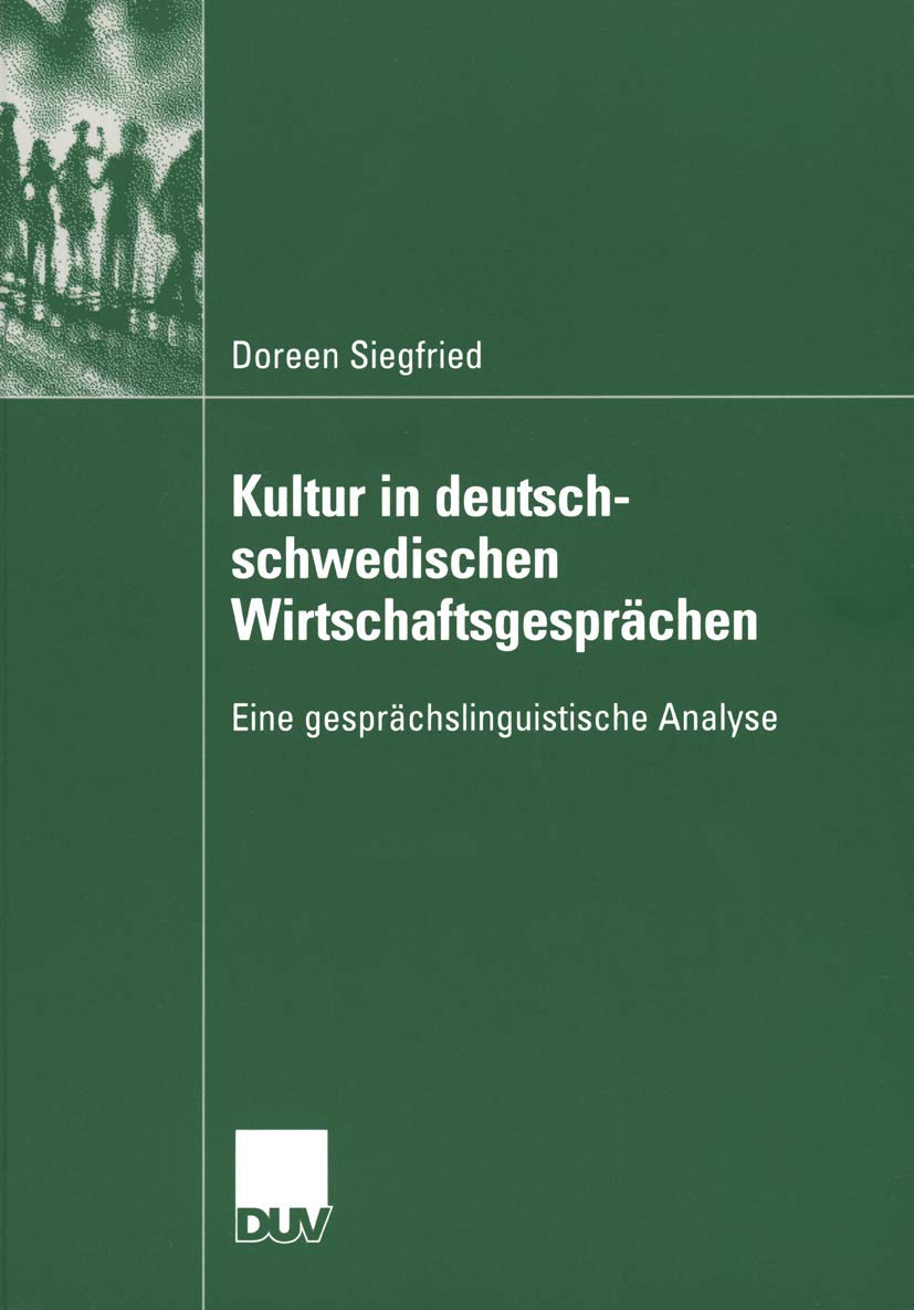 Buy Kultur in deutsch-schwedischen Wirtschaftsgesprächen: Eine gesprächslinguistische Analyse by Doreen Siegfried, Antje Hornscheidt – Hardcover, German, 2005 Edition, Deutscher Universitats-Verlag, Social Sciences Book — BookShops.in