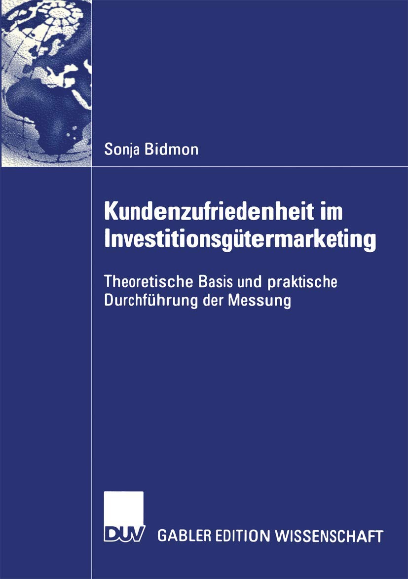 Buy Kundenzufriedenheit im Investitionsgütermarketing: Theoretische Basis und praktische Durchführung der Messung by Sonja Bidmon – Deutscher Universitatsverlag German Hardcover 2004 Edition Business Marketing Textbook — BookShops.in
