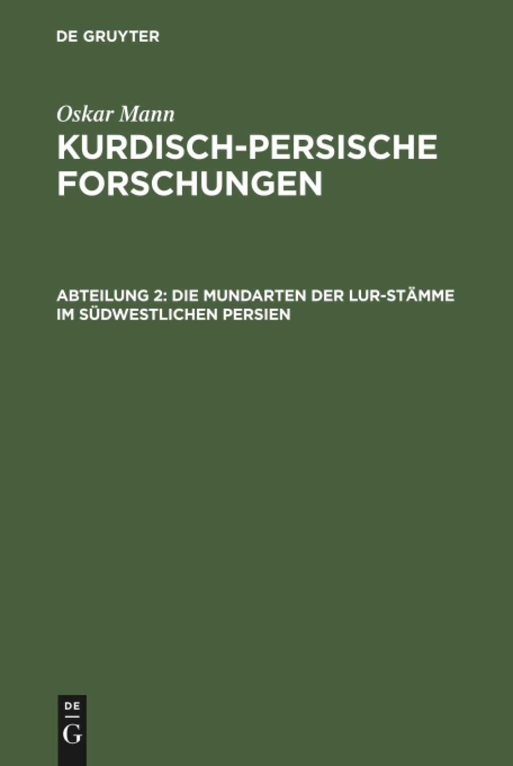 Buy Die Mundarten Der Lur-Stämme Im Südwestlichen Persien: 2 (Kurdisch-Persische Forschungen) by Oskar Mann | Mouton De Gruyter | German Language | Paperback | Reprint 2018 — BookShops.in