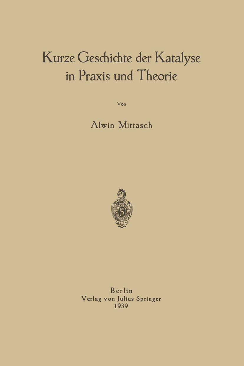 Buy Kurze Geschichte der Katalyse in Praxis und Theorie by Na Mittasch (Springer, German Hardcover, 1939 Edition) | Bookshops.in — BookShops.in