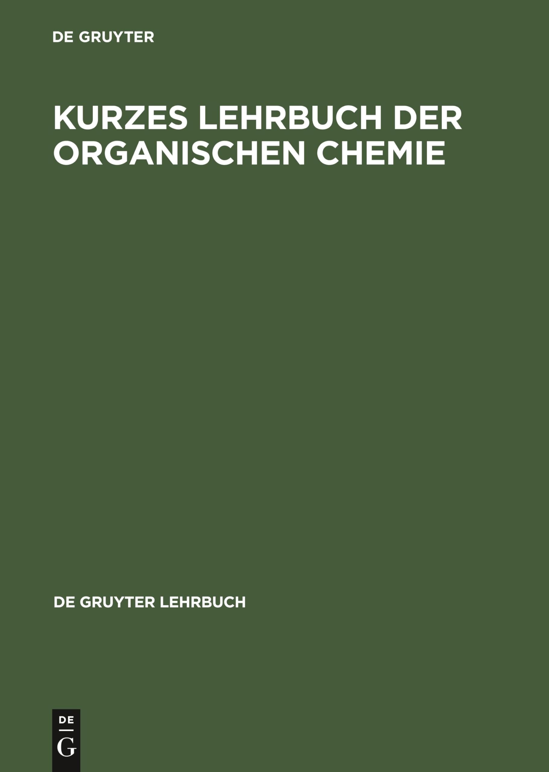 Buy Kurzes Lehrbuch Der Organischen Chemie: Vollstaendig Ueberarbeitete Und Erweiterte Auflage (De Gruyter Lehrbuch) | De Gruyter | German Hardcover | 2nd Edition | Higher Education Chemistry Textbook — BookShops.in