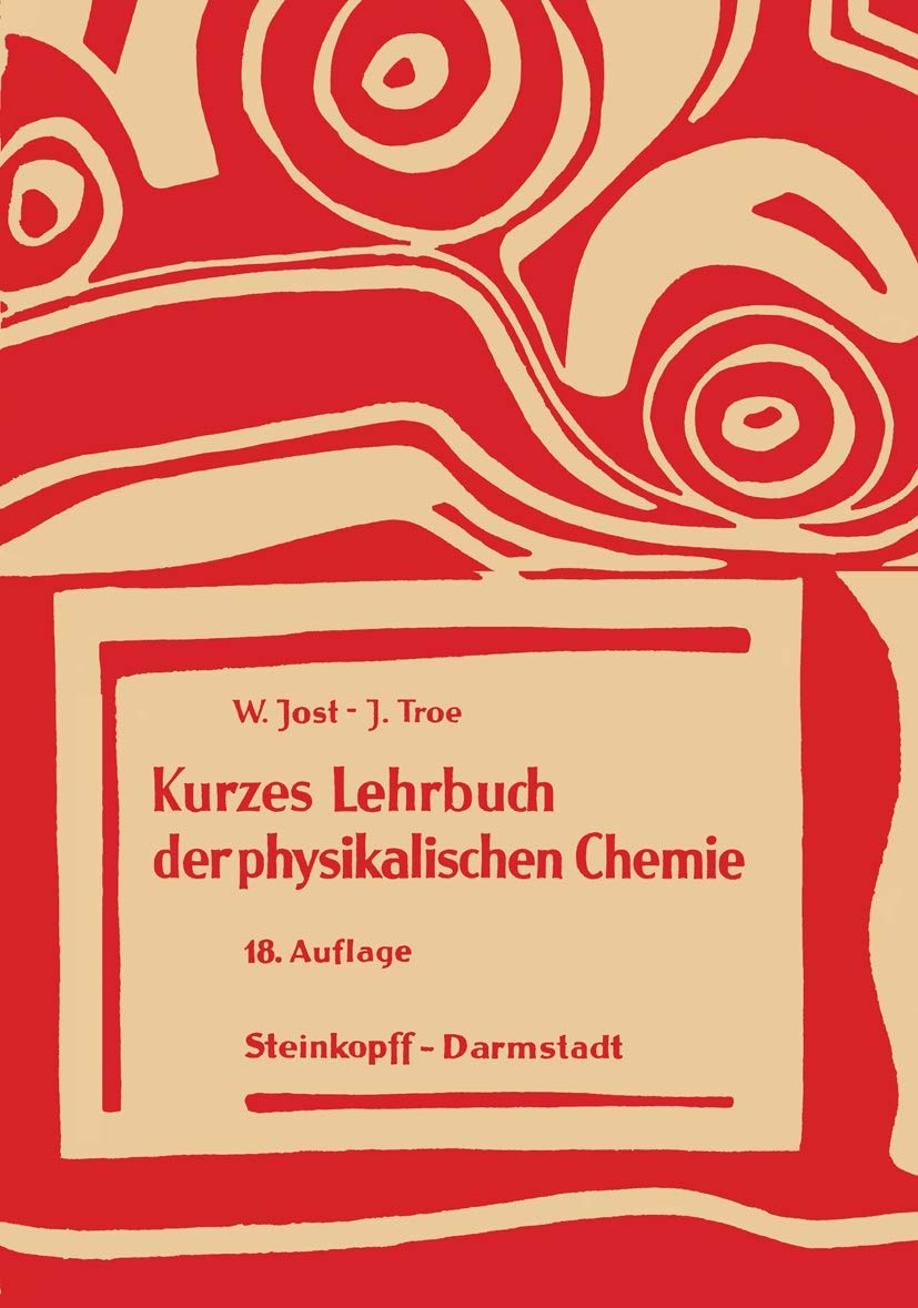 Buy Kurzes Lehrbuch der Physikalischen Chemie by W. Jost and J. Troe | Steinkopff Darmstadt | German Hardcover | 18th Edition 1973 | Higher Education Chemistry Textbook — BookShops.in