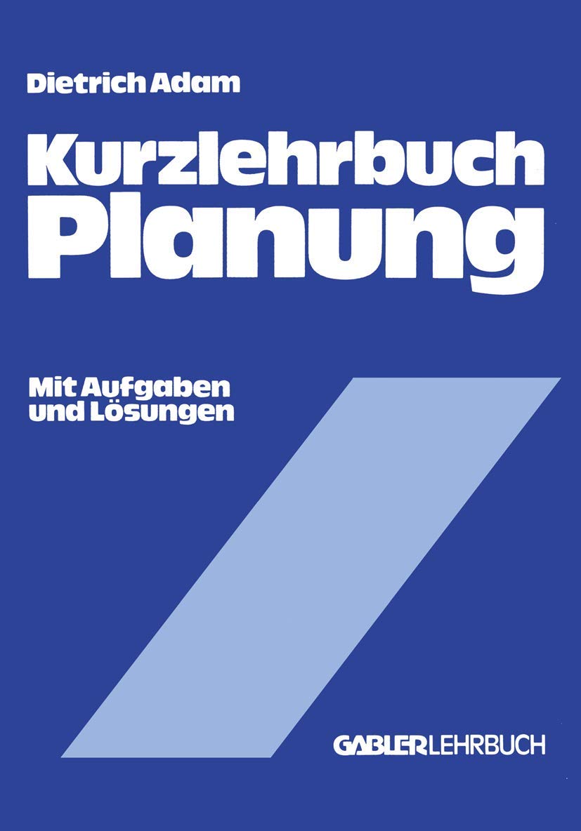 Buy Kurzlehrbuch Planung (Gabler Kurzlehrbücher) by Dietrich Adam | Gabler Hardcover | German-Language Business Planning Textbook for University Students — BookShops.in