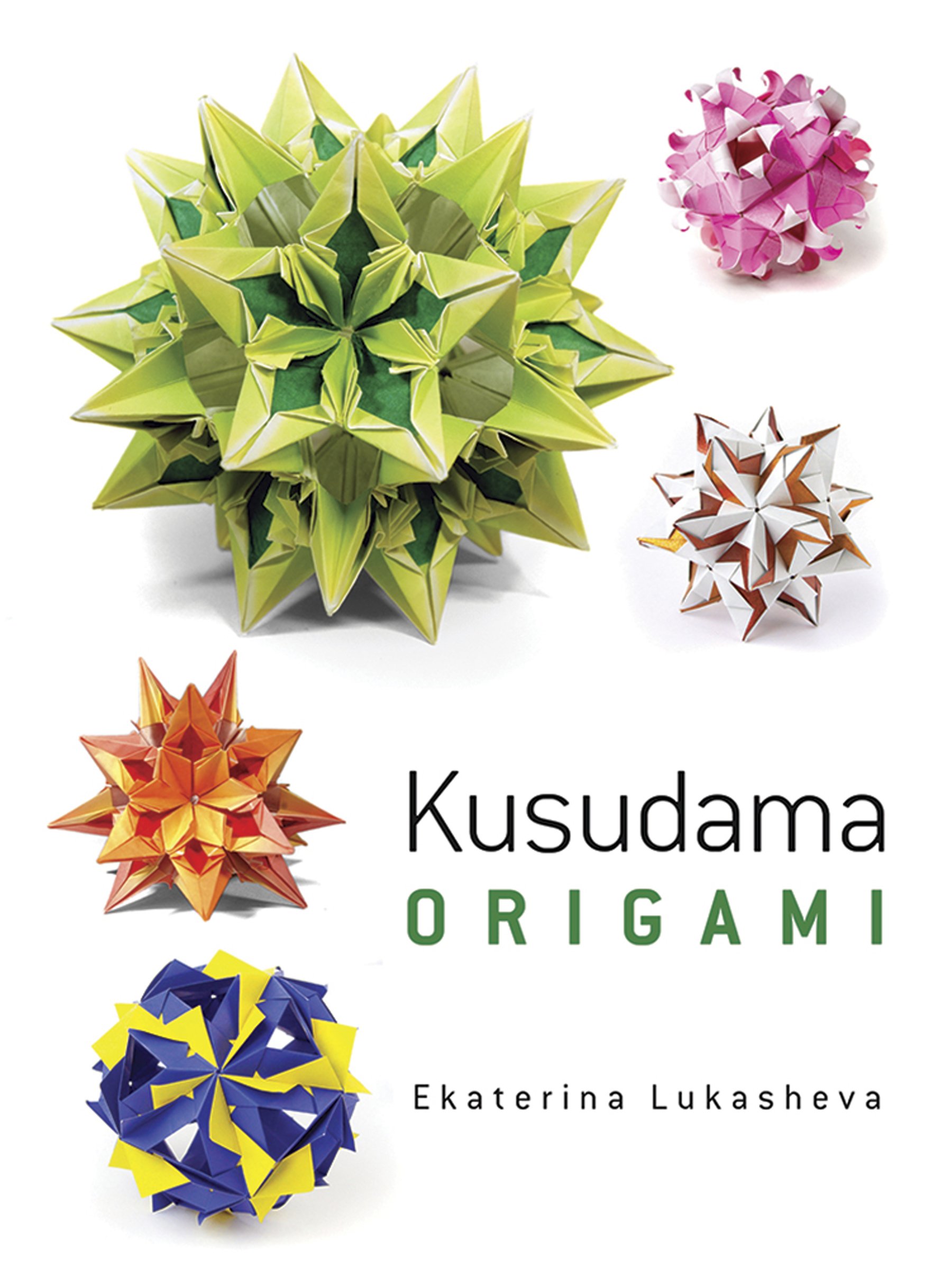 Buy Kusudama Origami: Cosmic Complexity and the Limits of Scientific Knowledge by Ekaterina Lukasheva, Dover Publications, Hardcover, English, 112 Pages, Origami Craft Book — BookShops.in