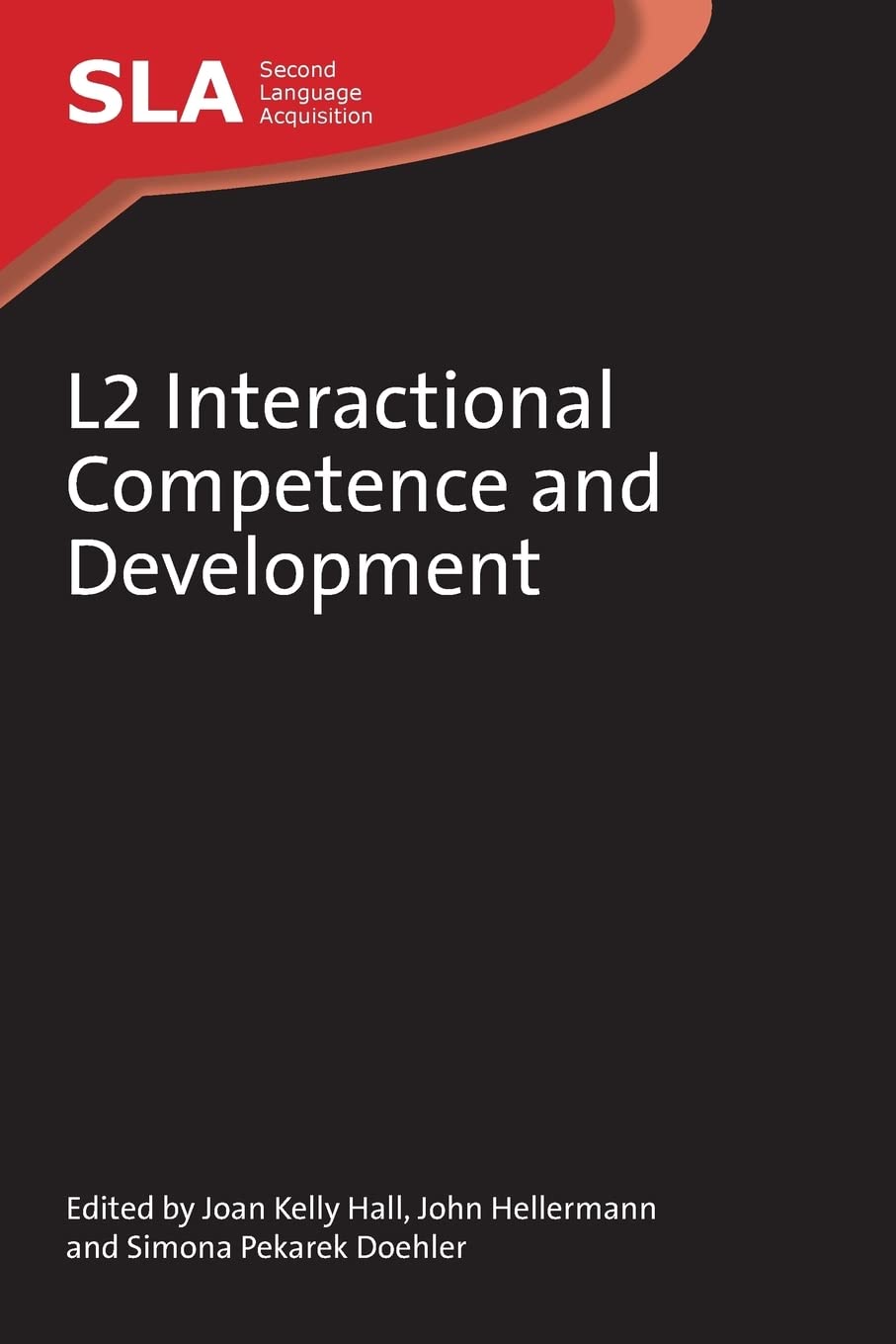 Buy L2 Interactional Competence and Development (Second Language Acquisition): Joan Kelly Hall, John Hellermann, Simona Pekarek Doehler, Multilingual Matters Ltd, English, Hardcover, Illustrated Edition - Bookshops.in — BookShops.in