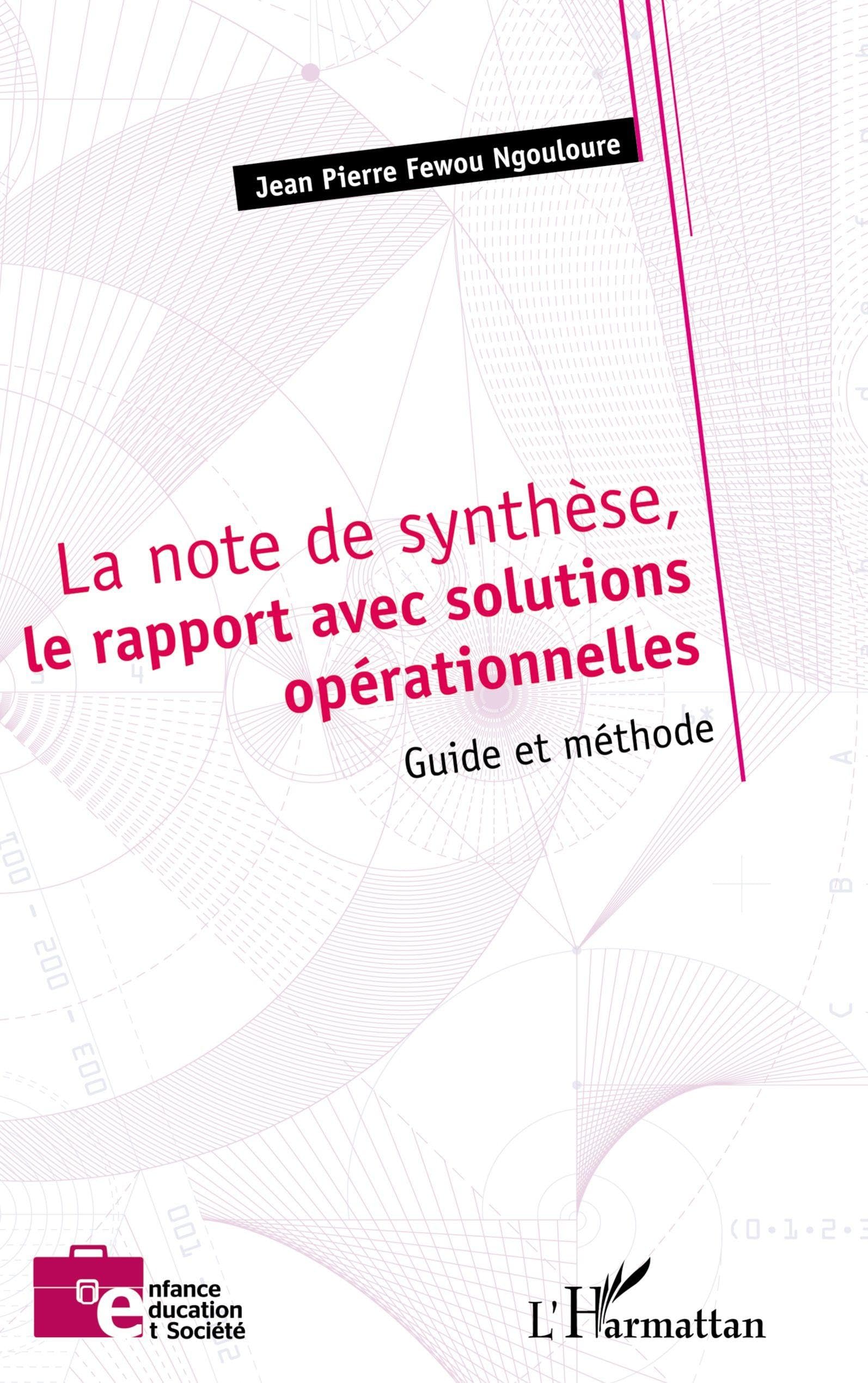 Buy La Note de Synthèse, le Rapport avec Solutions Opérationnelles: Guide et Méthode by Jean Pierre Fewou Ngouloure, Editions L'Harmattan, French Hardcover, Sociology Textbook — BookShops.in