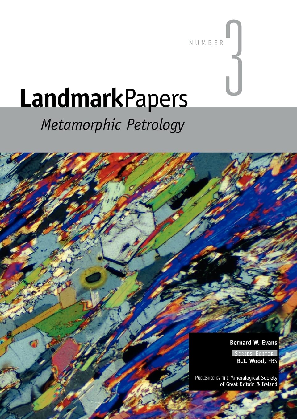 Buy Landmark Papers 3: Metamorphic Petrology by B.W. Evans, B.J. Wood, B.W. Yardley | Mineralogical Society of Great Britain & Ireland | Hardcover | English | Higher Education Textbook in Science & Mathematics Chemistry — BookShops.in