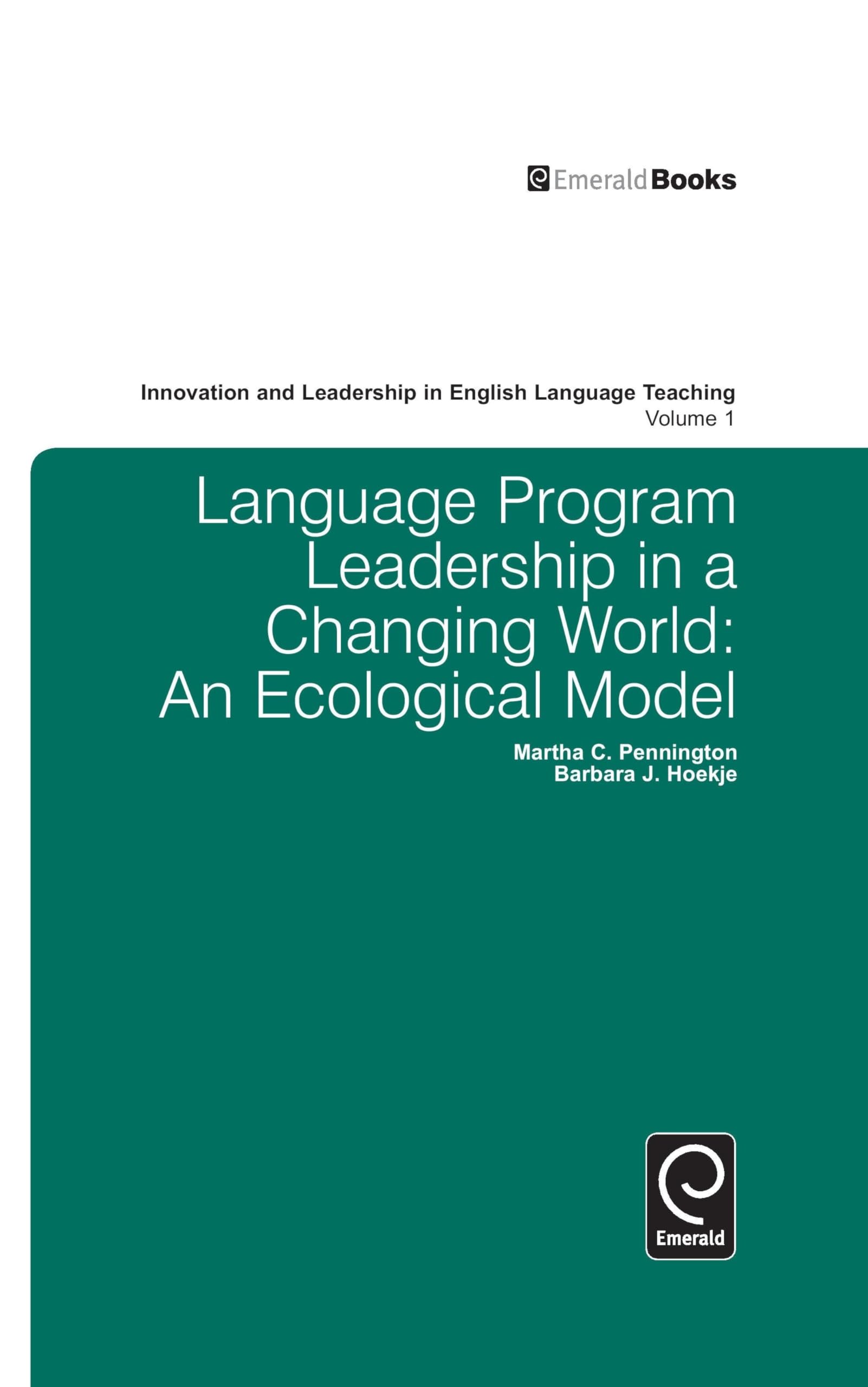 Buy Language Program Leadership in a Changing World: An Ecological Model by Martha Pennington and Barbara Hoekje | Emerald Publishing | Hardcover | 1st Edition | Higher Education Textbooks | Business & Finance Management — BookShops.in