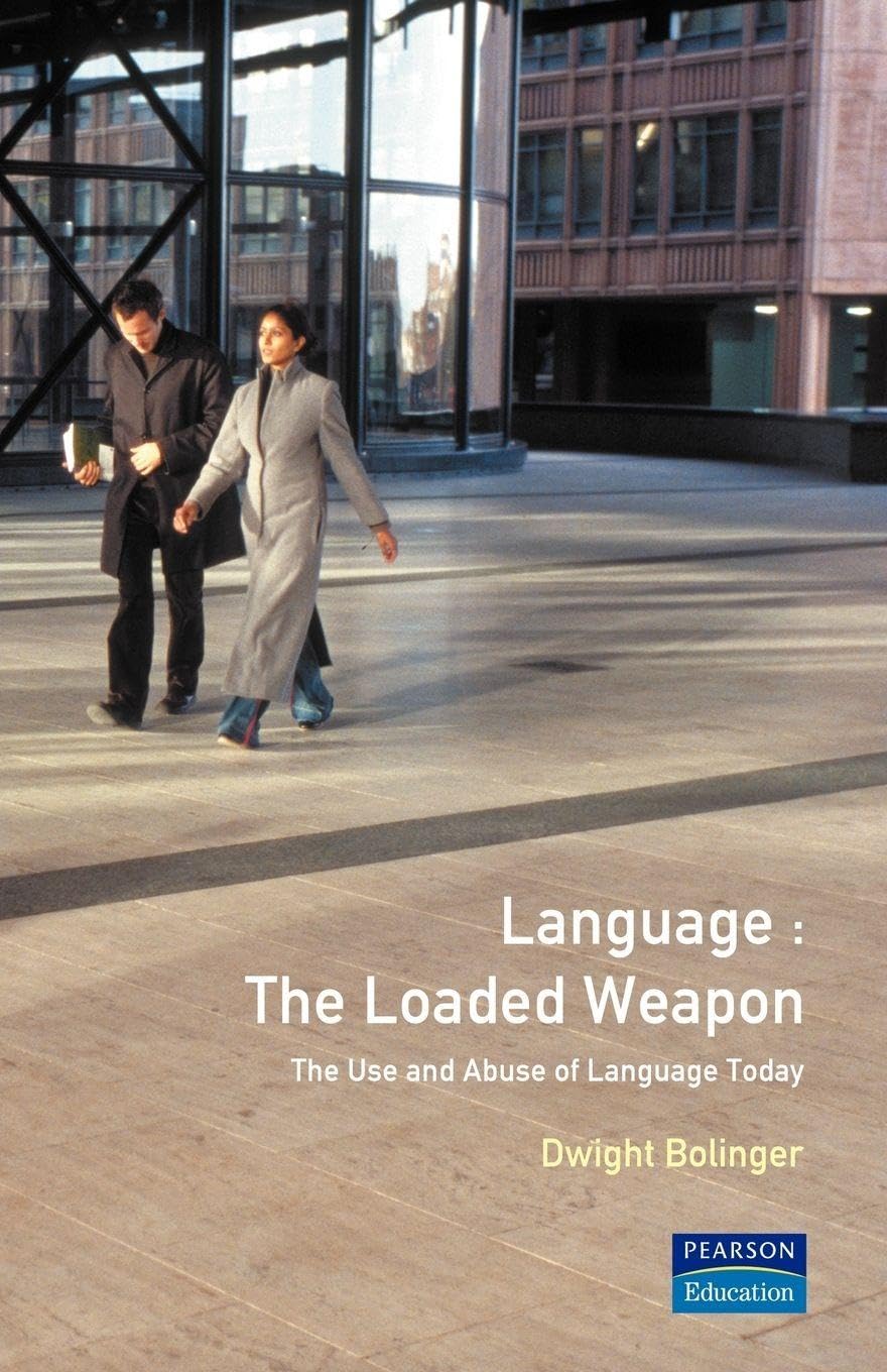 Buy Language - The Loaded Weapon: The Use and Abuse of Language Today by Dwight Bolinger | Longman | Hardcover | 1st Edition | 9780582291089 | Linguistics & Language Studies — BookShops.in