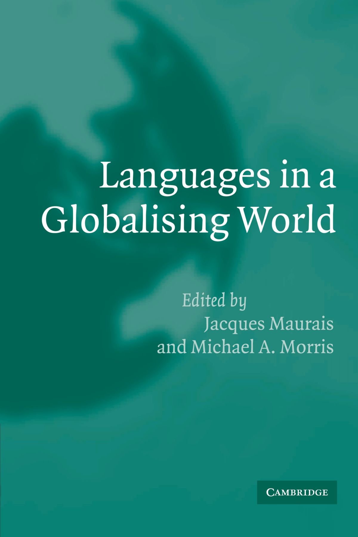 Buy Languages in a Globalising World by Jacques Maurais and Michael A. Morris | Cambridge University Press | Political Science & Sociolinguistics | Hardcover — BookShops.in
