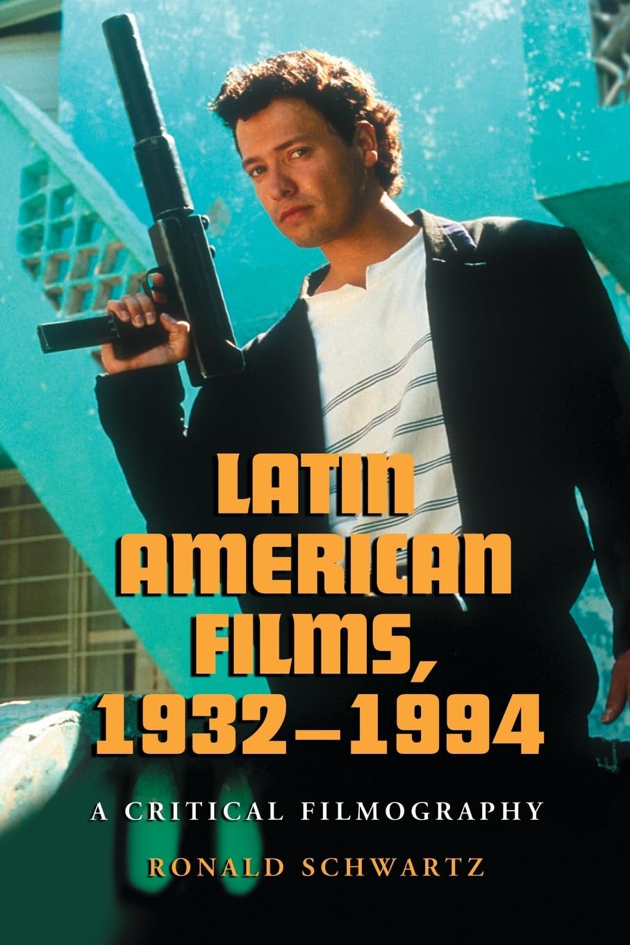 Buy Latin American Films 1932-1994: A Critical Filmography by Ronald Schwartz (Hardcover, English, McFarland) – Bookshops.in — BookShops.in