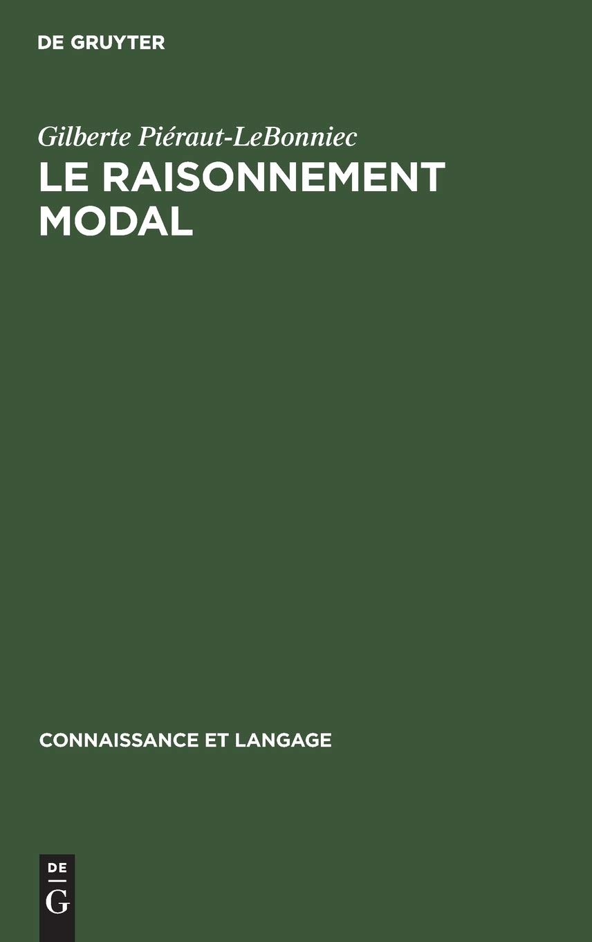 Buy Le raisonnement modal: Etude Génét. (Connaissance Et Langage) by Gilberte Piéraut-Lebonniec - Walter de Gruyter & Co - German Language Paperback - Reprint 2019 Edition — BookShops.in