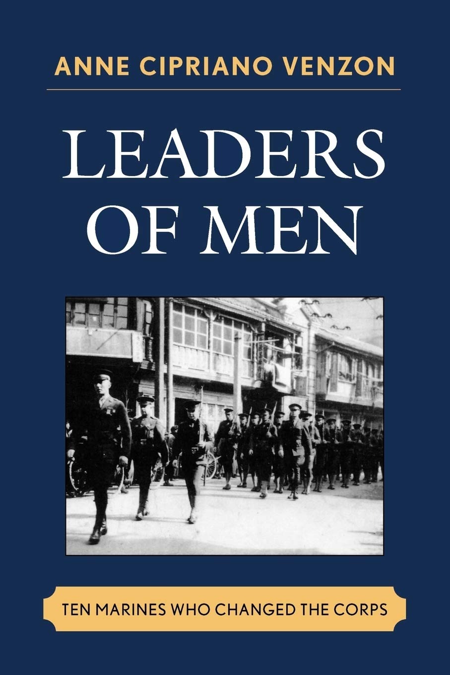 Buy Leaders of Men: Ten Marines Who Changed the Corps by Anne Cipriano Venzon - Scarecrow Press Paperback 2008 - History of US Marine Corps Leadership — BookShops.in