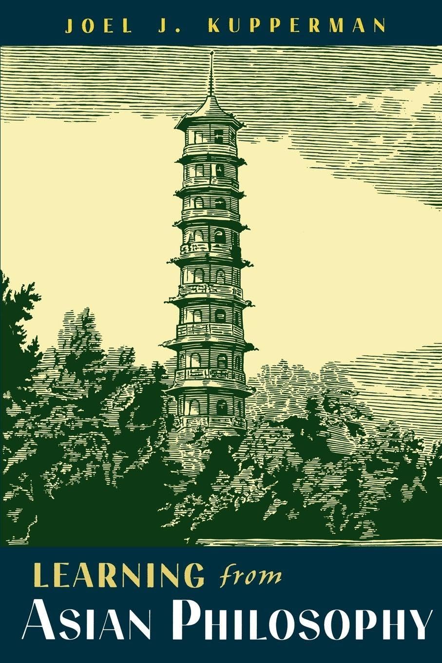 Buy Learning from Asian Philosophy by Joel J. Kupperman – Comparative Ethics — BookShops.in
