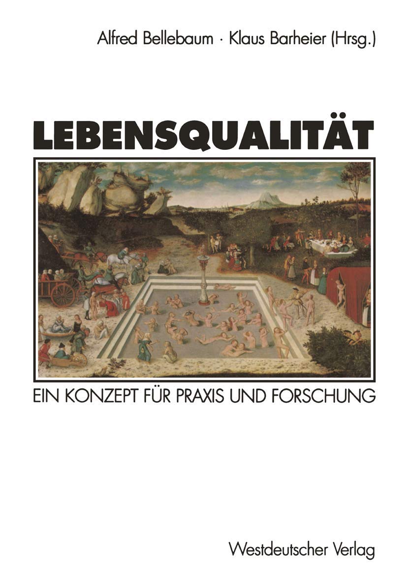 Buy Lebensqualität: Ein Konzept für Praxis und Forschung | Alfred Bellebaum, Klaus Barheier | Springer VS | Hardcover | German | 1994 Edition | Sociology Textbook — BookShops.in