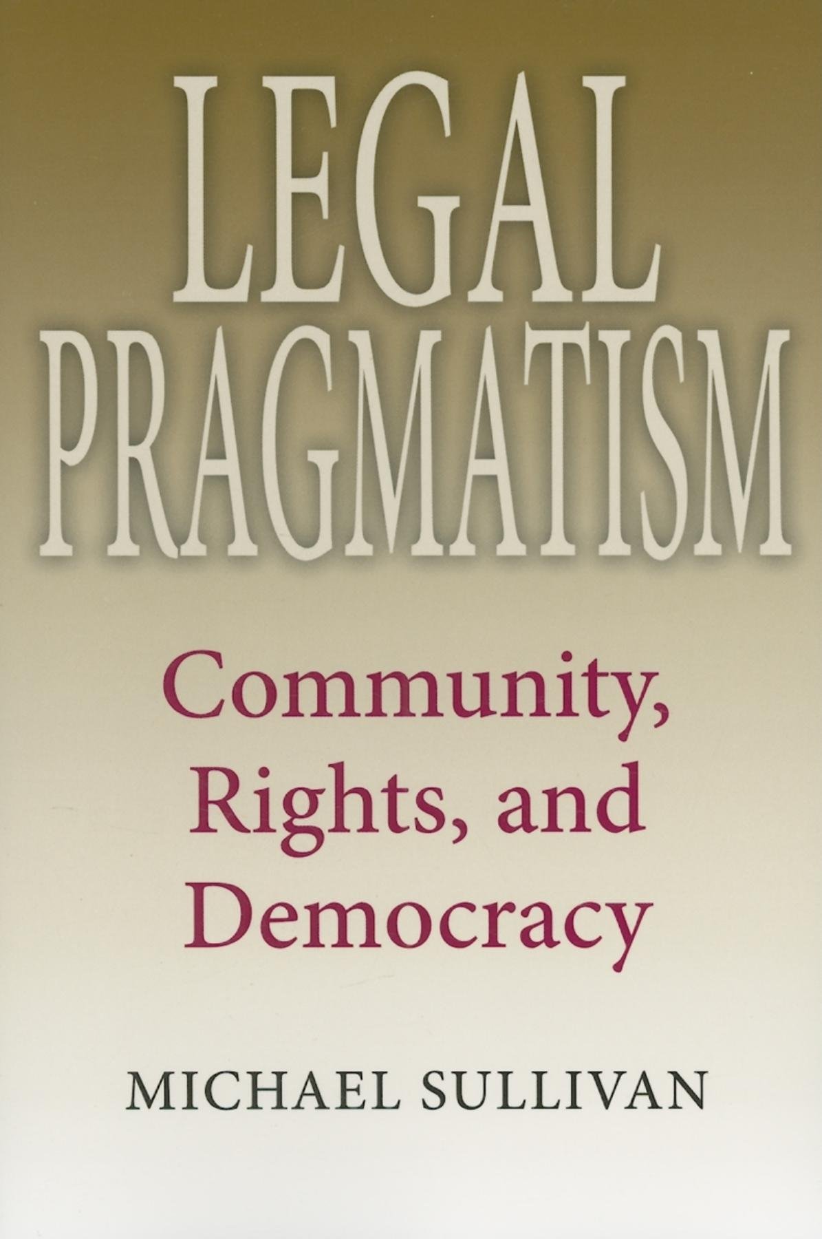 Buy Legal Pragmatism: Community, Rights, and Democracy by Michael Sullivan | Indiana University Press | Hardcover | Political Science & Civil Rights Book — BookShops.in